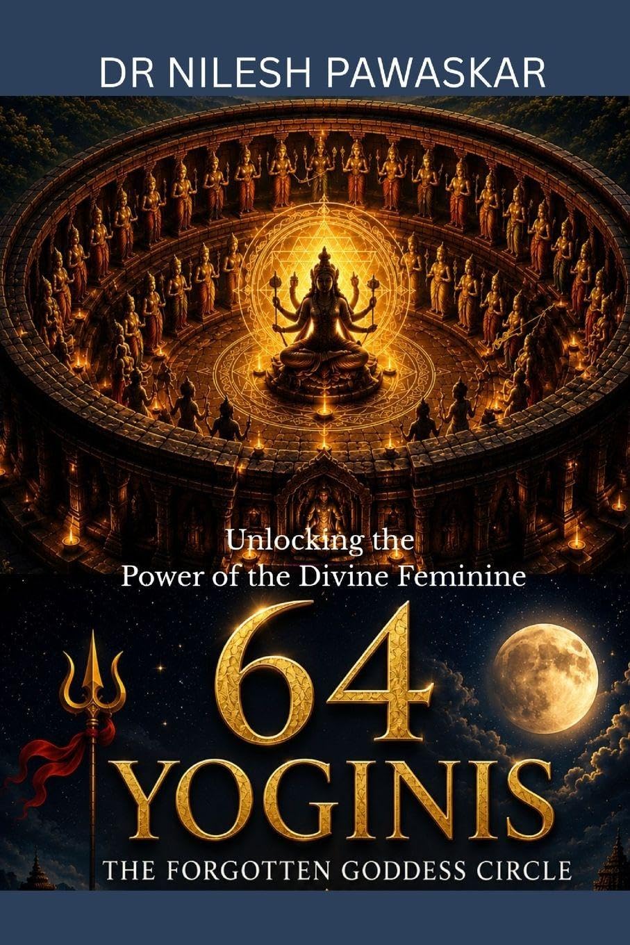 64 Yoginis: The Forgotten Goddess Circle: Unlocking the Power of the Divine Feminine baixar o livro de graça