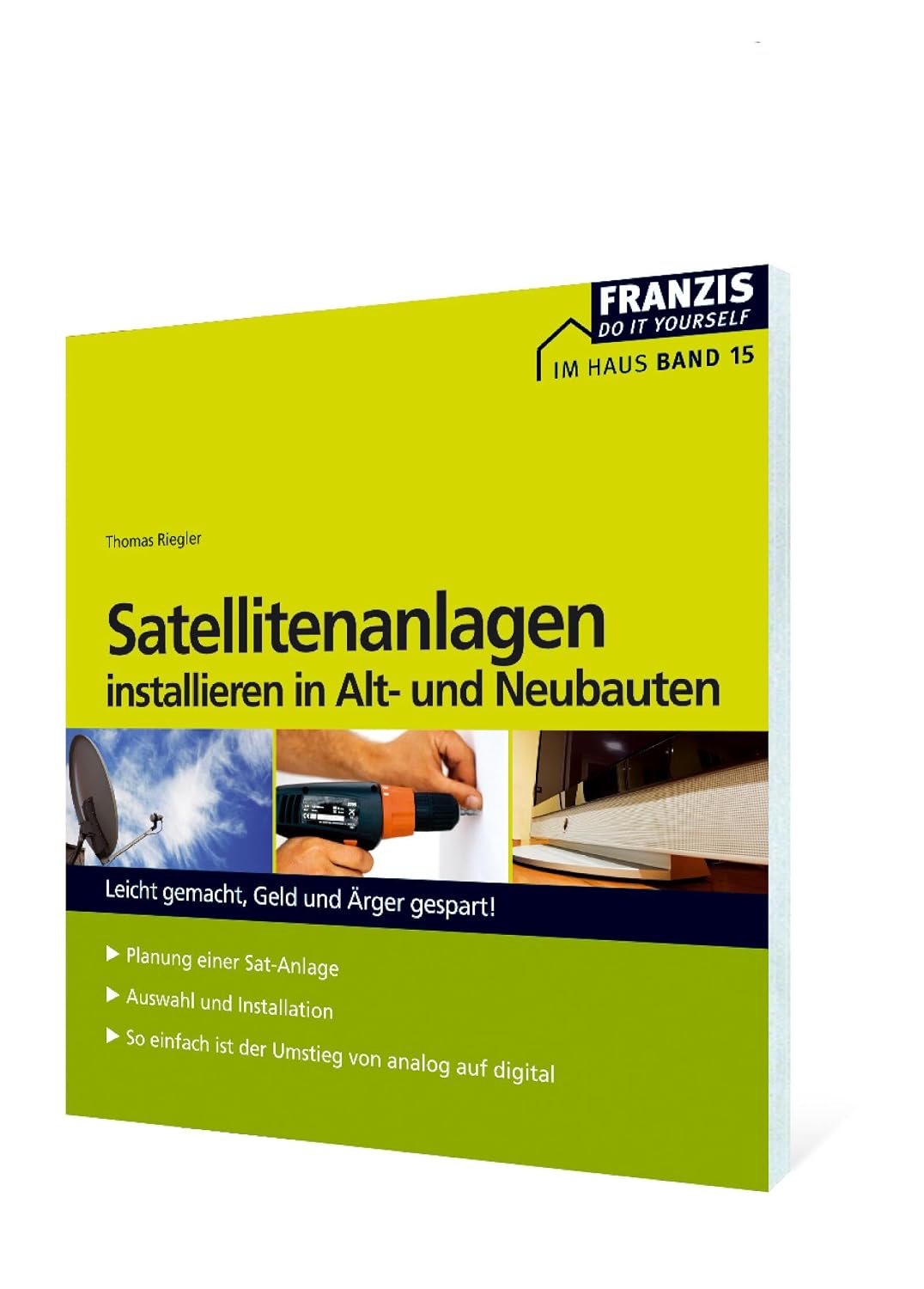 Satellitenanlagen installieren in Alt- und Neubauten: Leicht gemacht, Geld und Ärger gespart! (Heimwerken) (German Edition) baixar o livro de graça