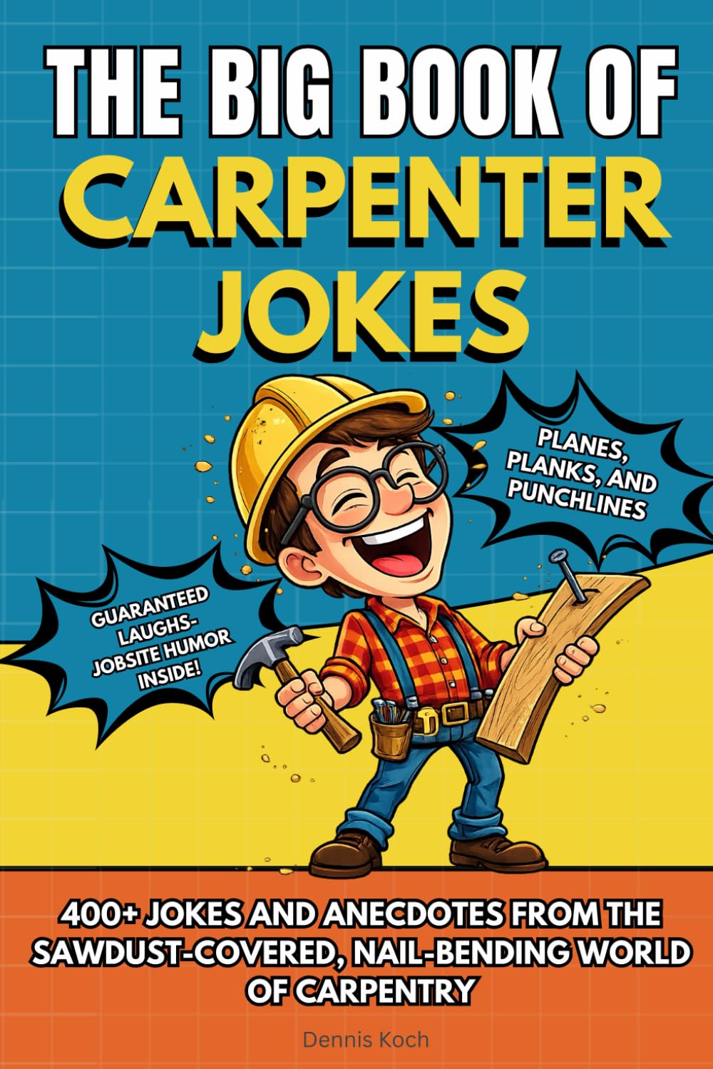 THE BIG BOOK OF CARPENTER JOKES: Funny Carpenter Joke Book with 400+ Jokes, Anecdotes, and Funny Stories – The Perfect Humor Gift for Carpenters,... DIY Fans (The Big Book of Technical Jokes) baixar o livro de graça