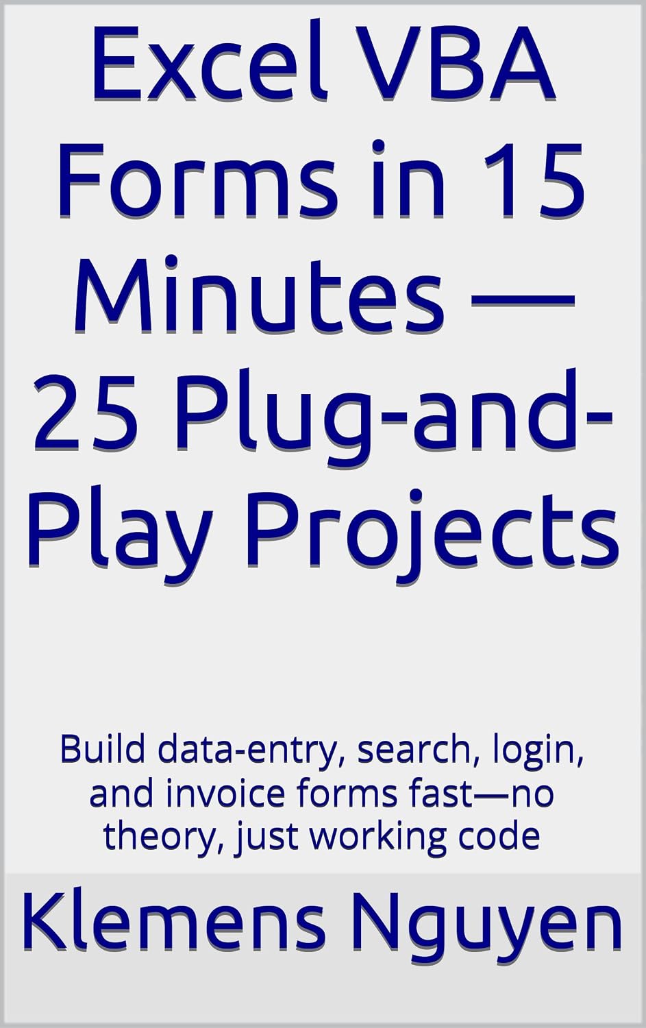 Excel VBA Forms in 15 Minutes — 25 Plug-and-Play Projects: Build data-entry, search, login, and invoice forms fast—no theory, just working code (VBA & macros Book 16) (English Edition) baixar livro de graça