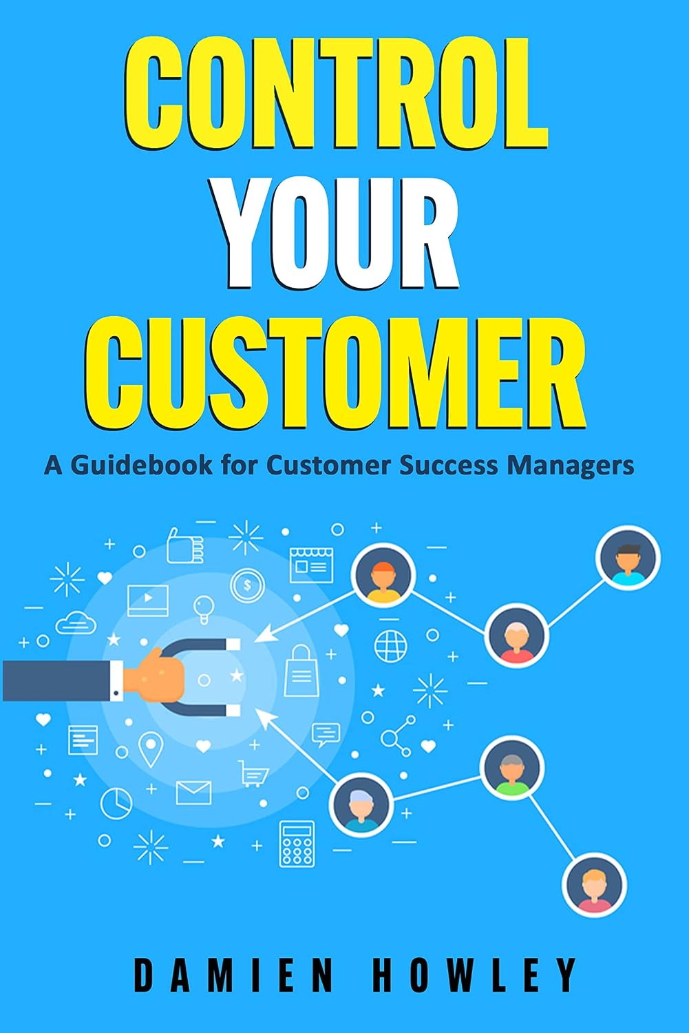 Control Your Customer: A Guidebook for Customer Success Managers (English Edition) baixar livro de graça