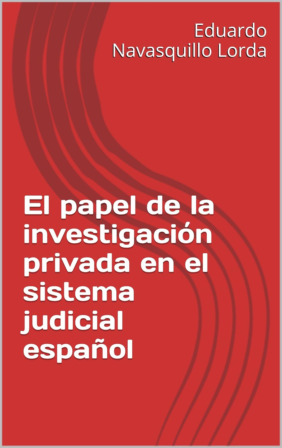 El papel de la investigación privada en el sistema judicial español (Spanish Edition) baixar livro de graça