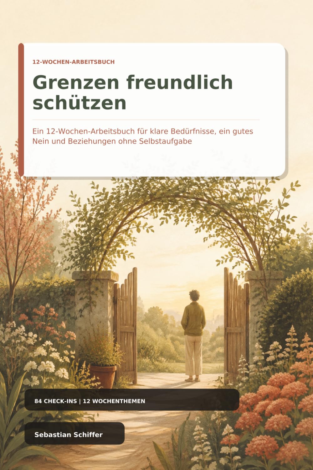 ler totalmente Grenzen freundlich schützen: Ein 12-Wochen-Arbeitsbuch für klare Bedürfnisse, ein gutes Nein und Beziehungen ohne Selbstaufgabe (German Edition)