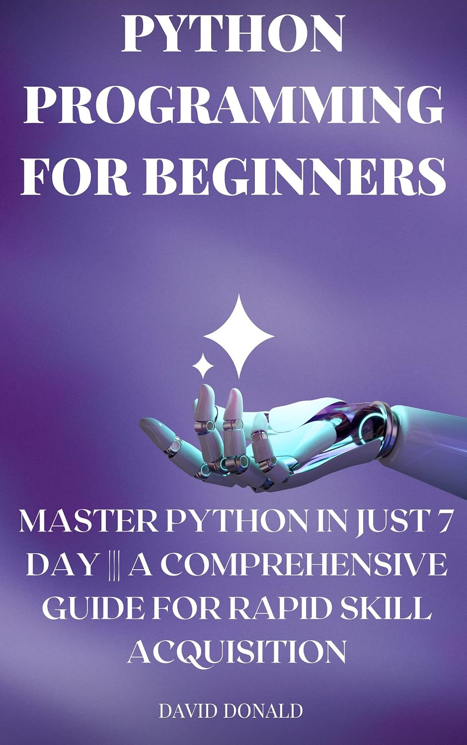 Python Programming for Beginners: Master Python in Just 7 Day ||| A Comprehensive Guide for Rapid Skill Acquisition (English Edition) baixar livro de graça