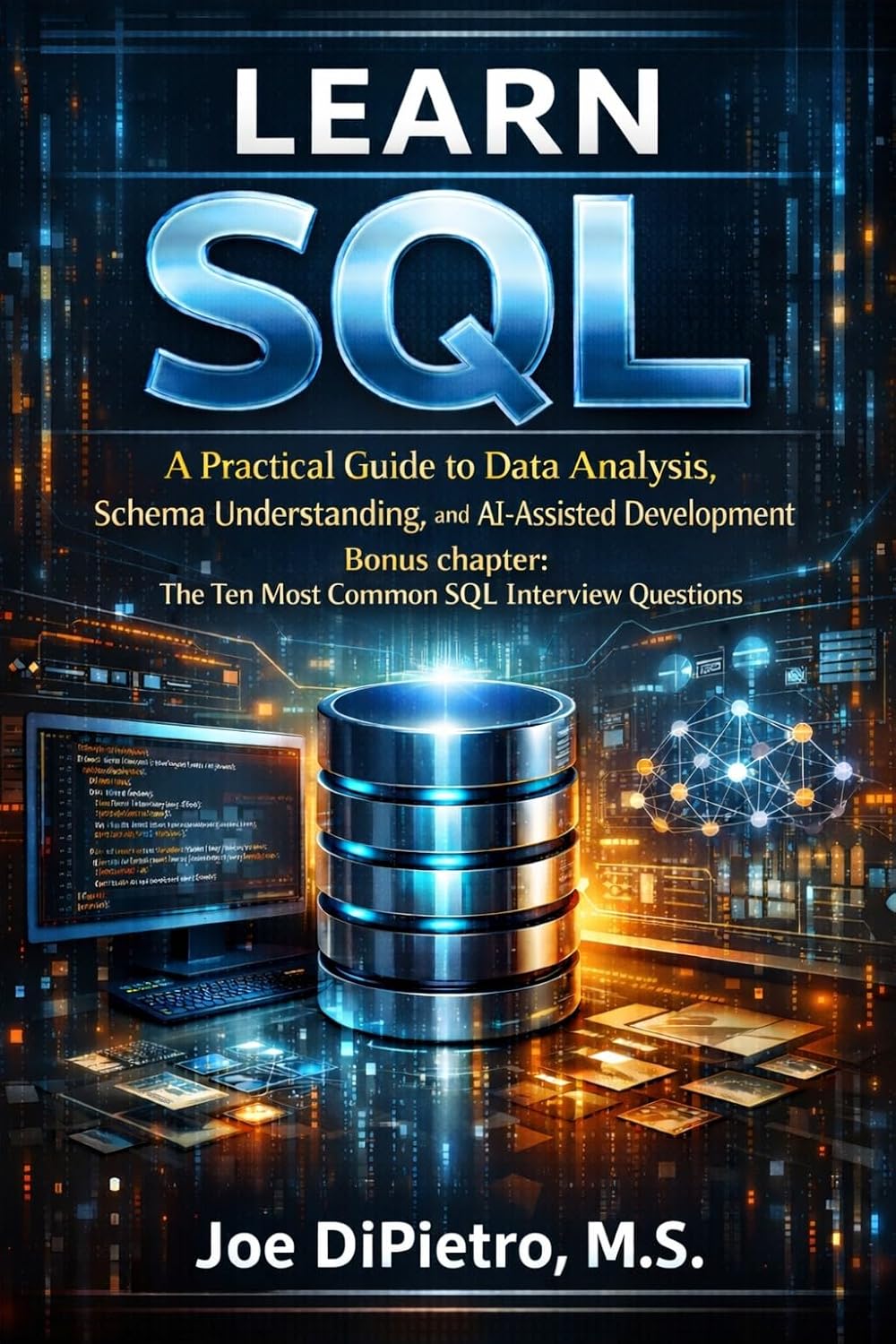 Learn SQL: A Practical Guide to Data Analysis, Schema Understanding, and AI-Assisted Development - With Bonus Chapter: The Ten Most Common SQL Interview Questions (English Edition) baixar livro de graça