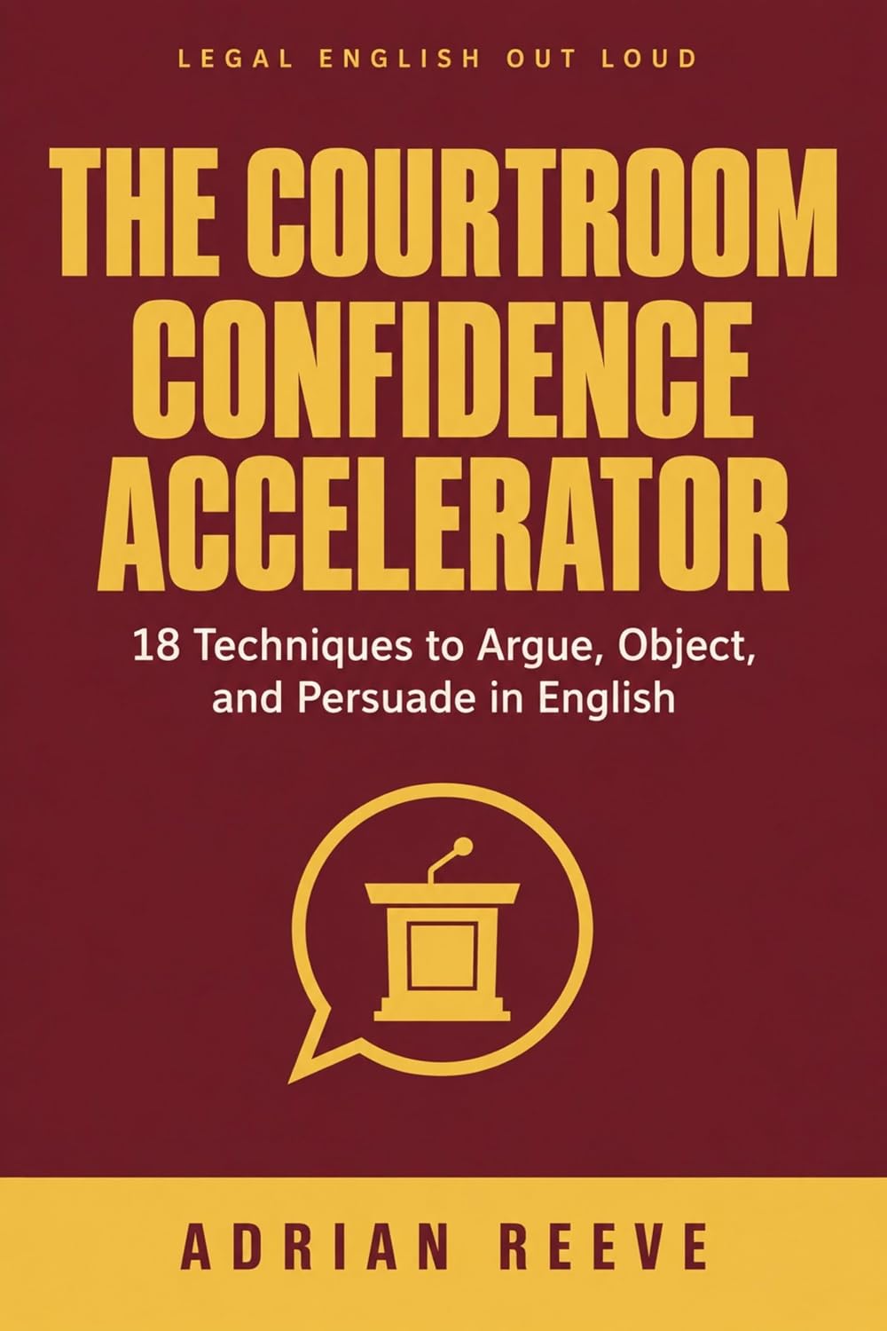 The Courtroom Confidence Accelerator: 18 Powerful Techniques to Argue, Object, and Persuade in English (English for Lawyers Book 2) (English Edition) baixar livro de graça