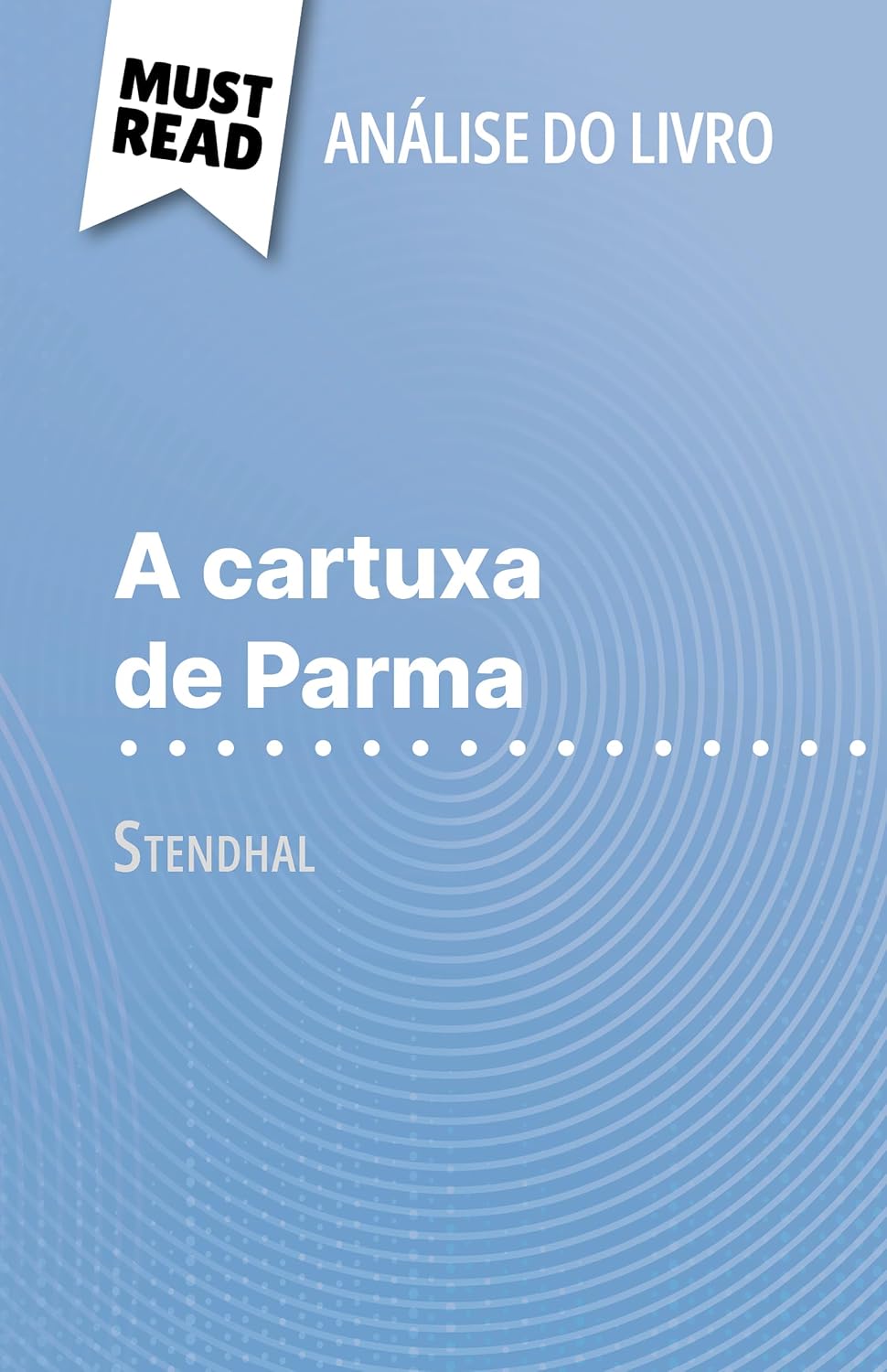 A cartuxa de Parma de Stendhal (Análise do livro): Análise completa e resumo pormenorizado do trabalho baixar livro de graça