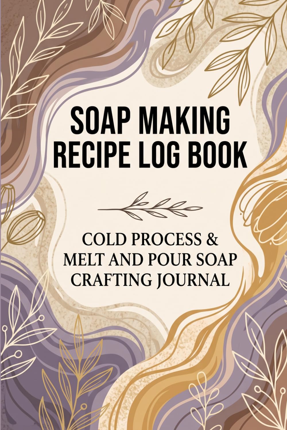 Soap Making Recipe Log Book: Cold Process & Melt and Pour Soap Crafting Journal for Small Business & Beginners baixar livro de graça
