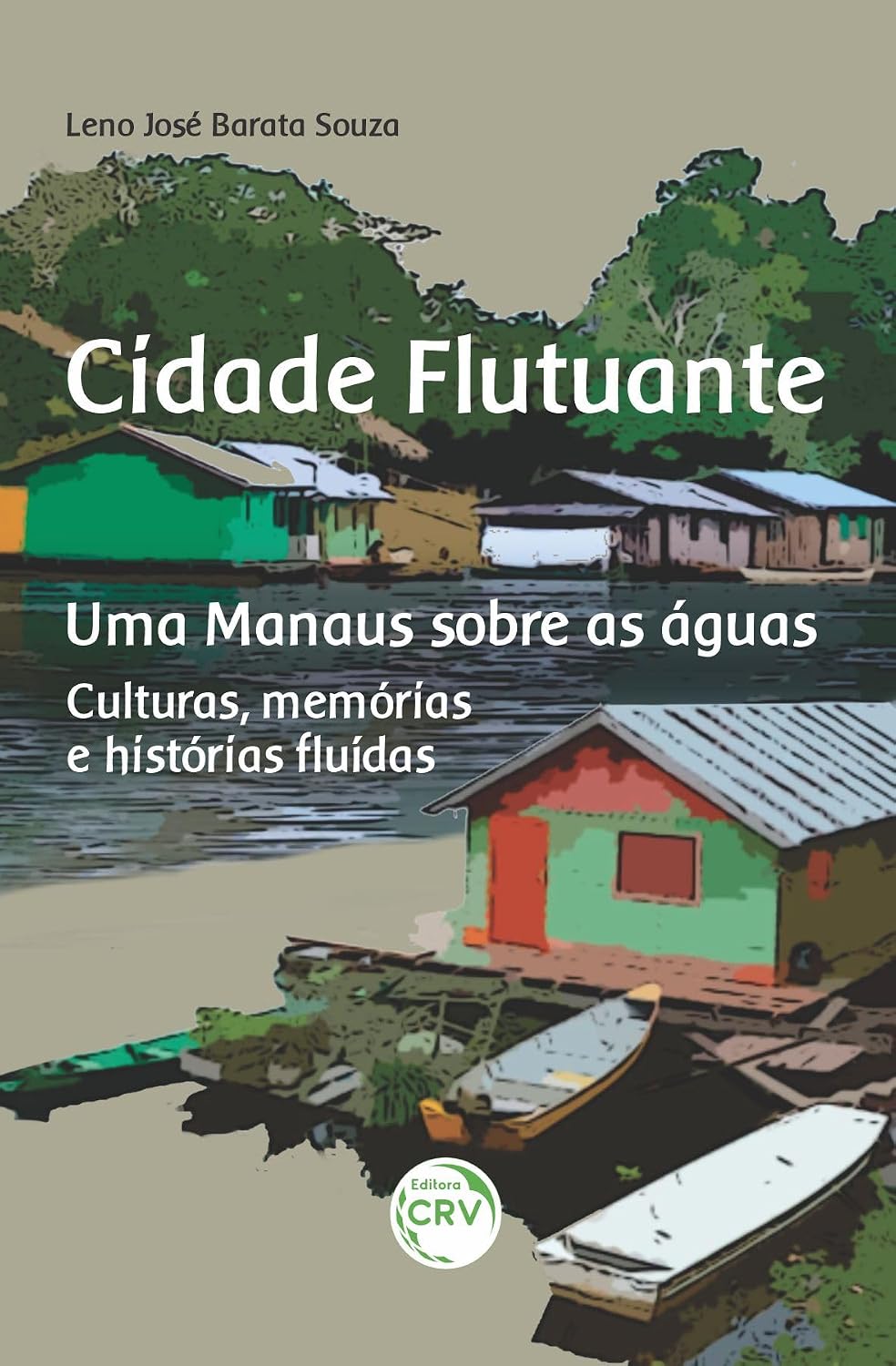 ler totalmente Cidade flutuante uma manaus sobre as águas: Culturas, memórias e histórias fluídas