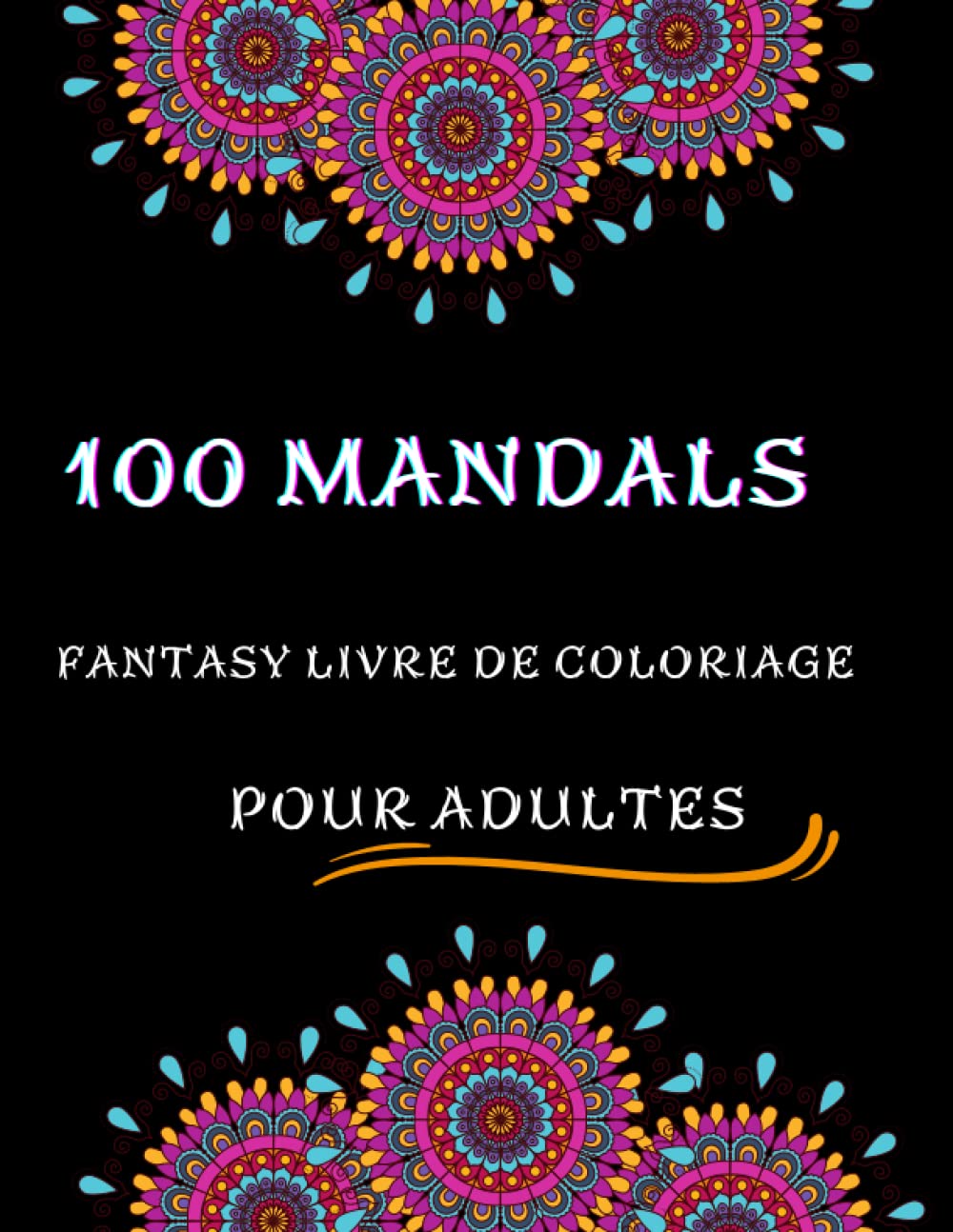 100 Mandalas fantasy livre de coloriage pour adultes: Un livre de coloriage pour adultes avec magnifiques mandalas, 100 beaux mandalas pour soulager le stress et se détendre (French Edition) baixar o livro de graça