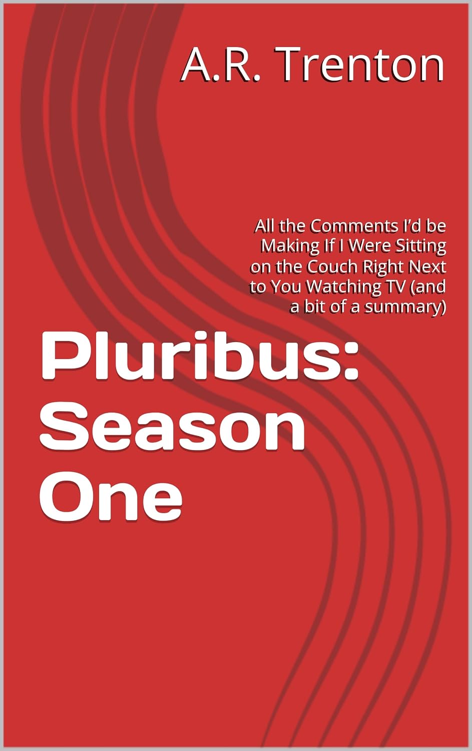 Pluribus: Season One: All the Comments I’d be Making If I Were Sitting on the Couch Right Next to You Watching TV (and a bit of a summary) (English Edition) baixar livro de graça