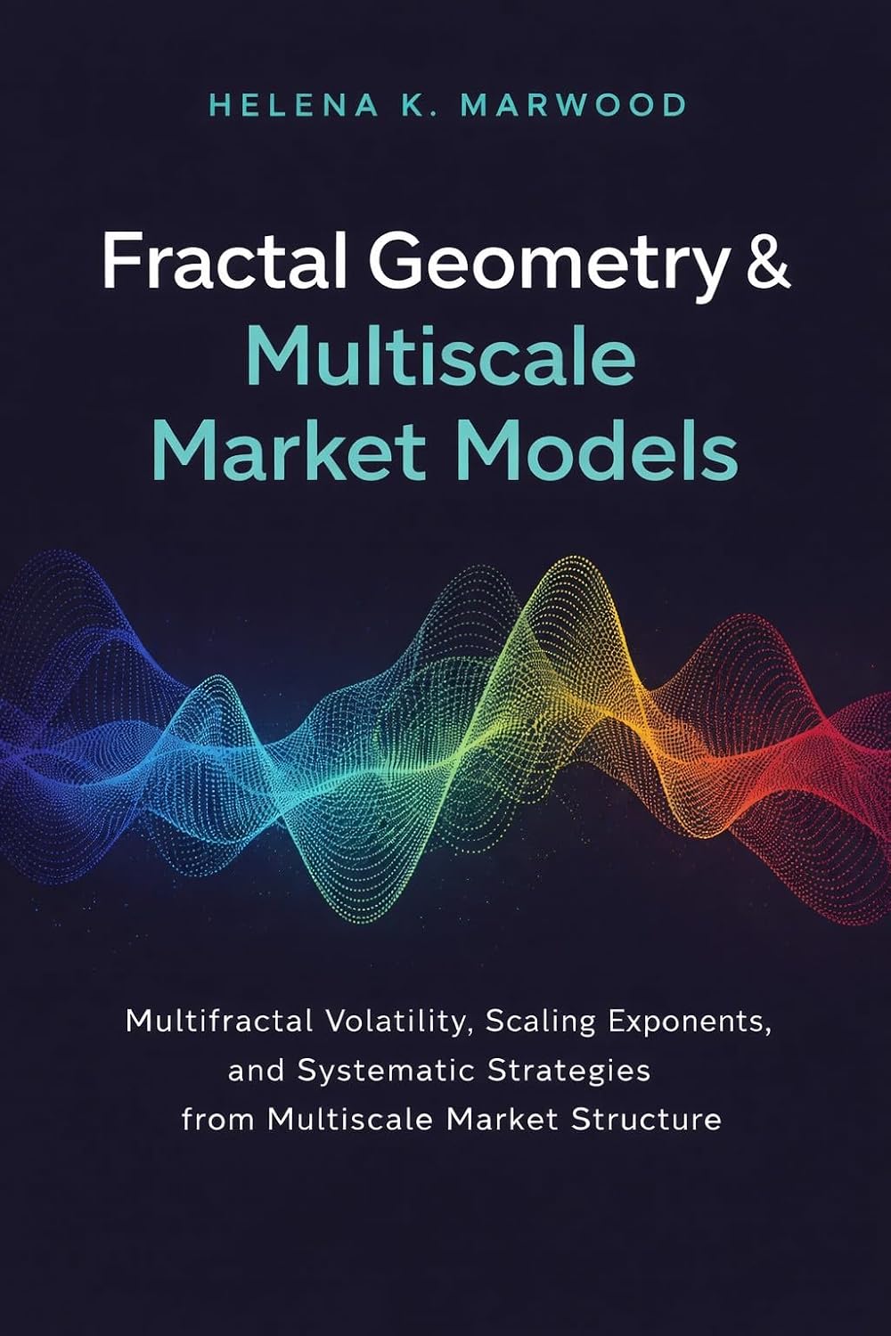 ler totalmente Fractal Geometry & Multiscale Market Models: Scaling Laws, Multifractals, and Structural Predictability Across Time Horizons (English Edition)