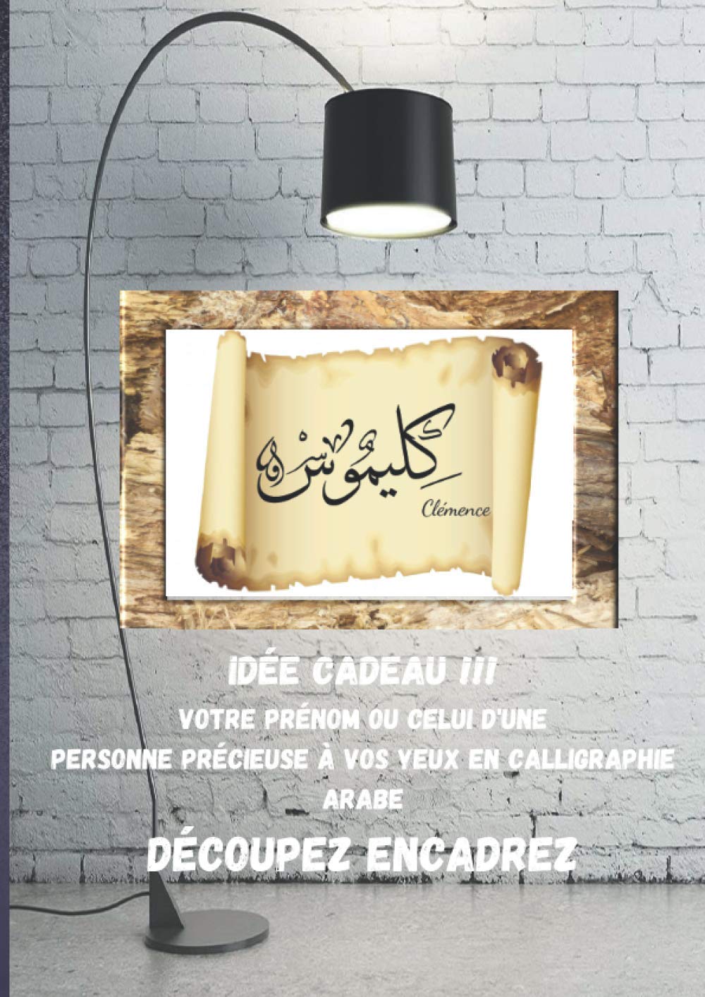 ler totalmente Idée Cadeau !!! Votre Prénom Ou Celui D'une Personne Précieuse À Vos Yeux En Calligraphie Arabe Découpez Encadrez (French Edition)