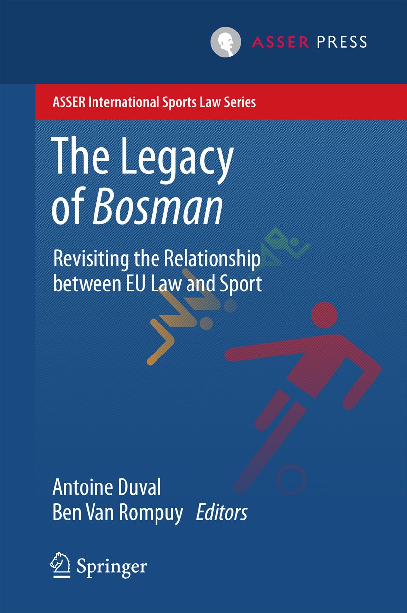 The Legacy of Bosman: Revisiting the Relationship Between EU Law and Sport (ASSER International Sports Law Series) (English Edition)