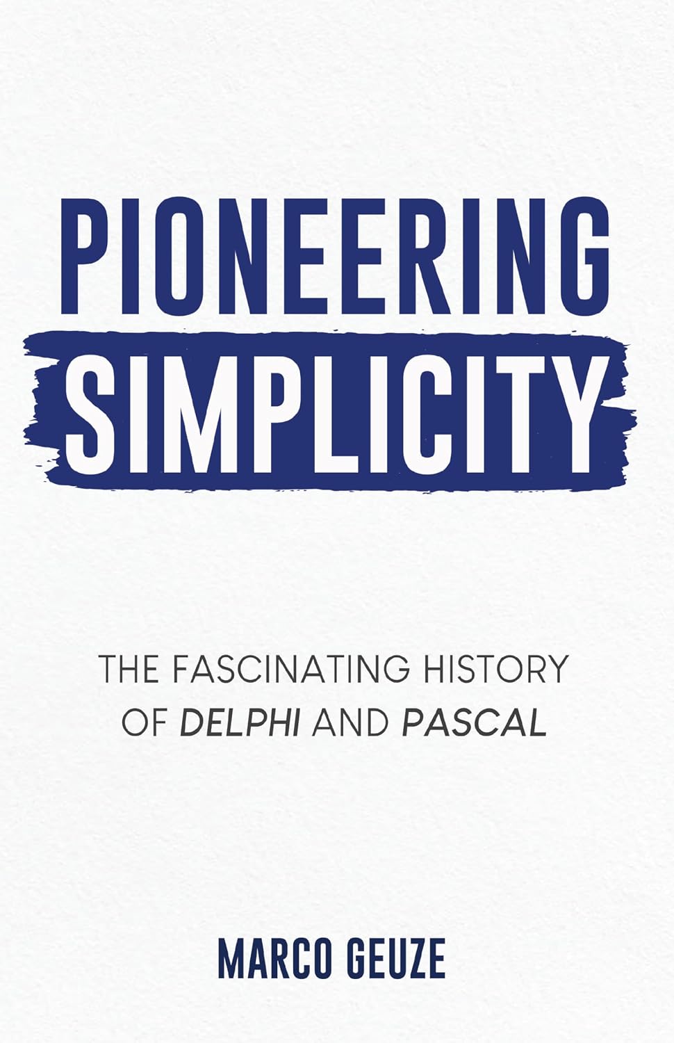 ler totalmente Pioneering Simplicity: The fascinating history of Delphi and Pascal (English Edition)