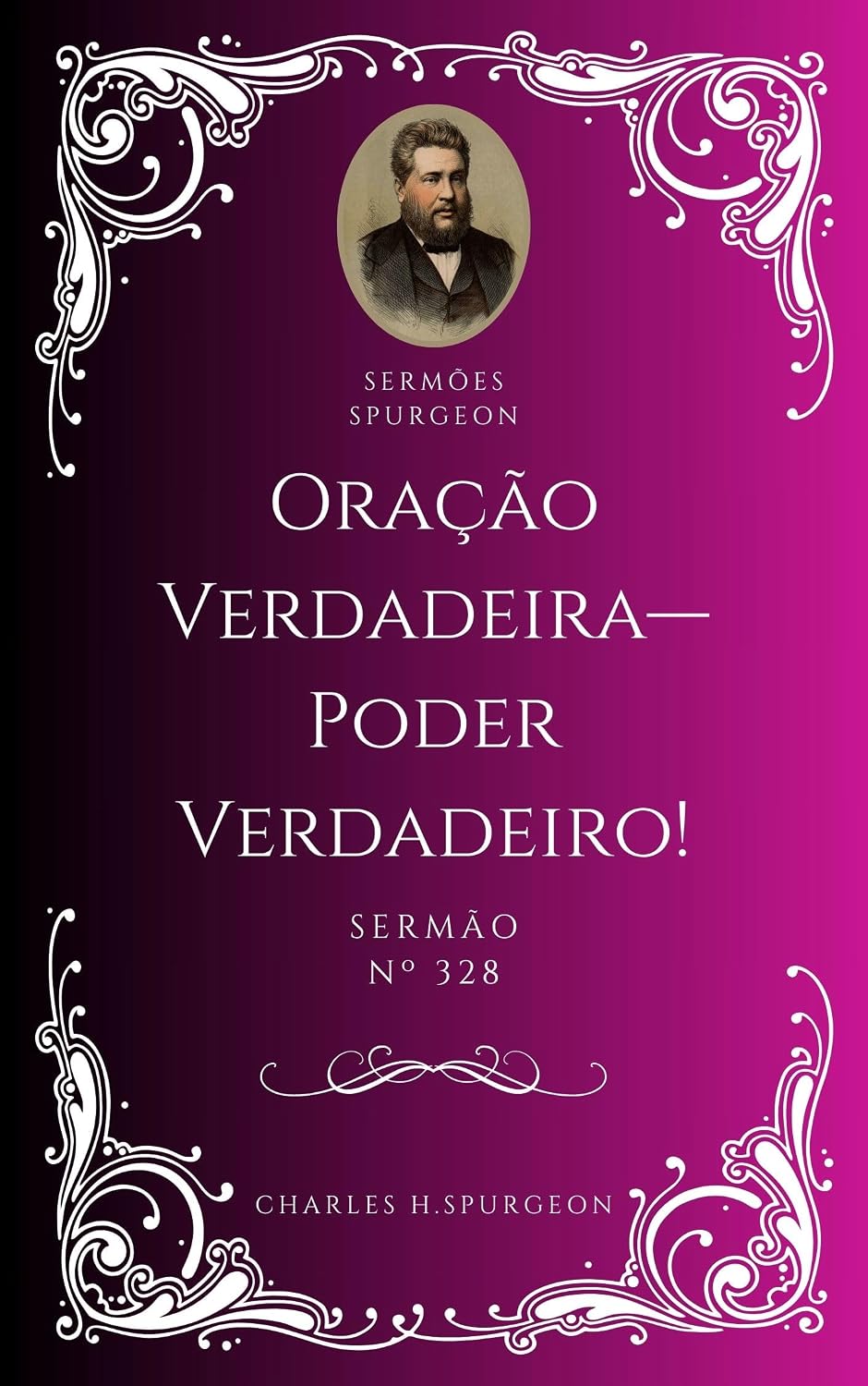 Charles H. Spurgeon - Sermão - Oração Verdadeira—Poder Verdadeiro!
