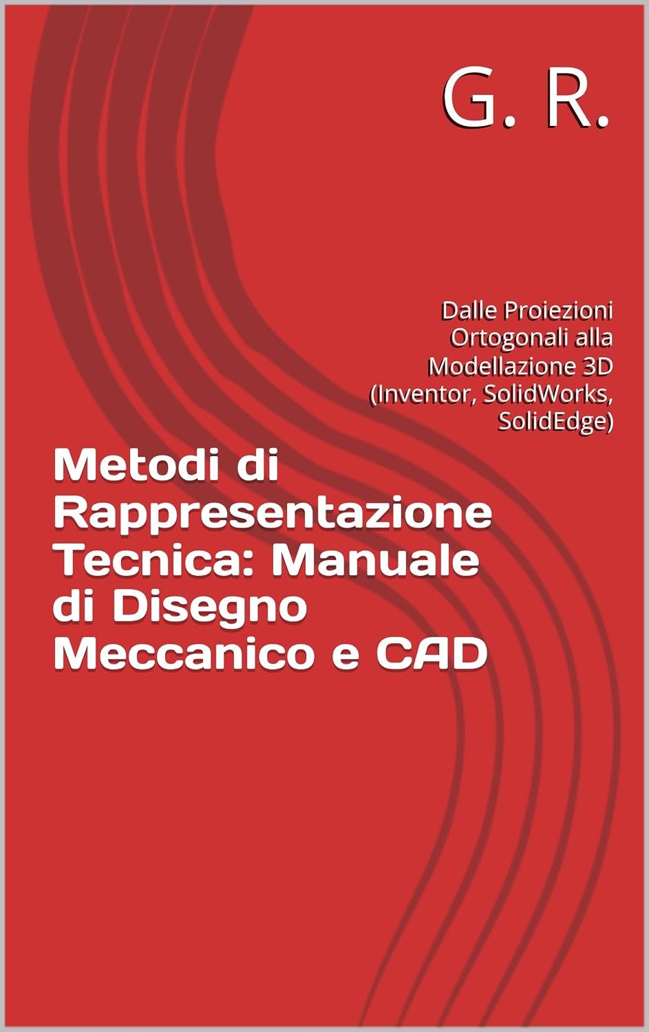 capítulo por capítulo baixar Metodi di Rappresentazione Tecnica: Manuale di Disegno Meccanico e CAD: Dalle Proiezioni Ortogonali alla Modellazione 3D (Inventor, SolidWorks, SolidEdge)... Ingegneria Aereospaziale) (Italian Edition)