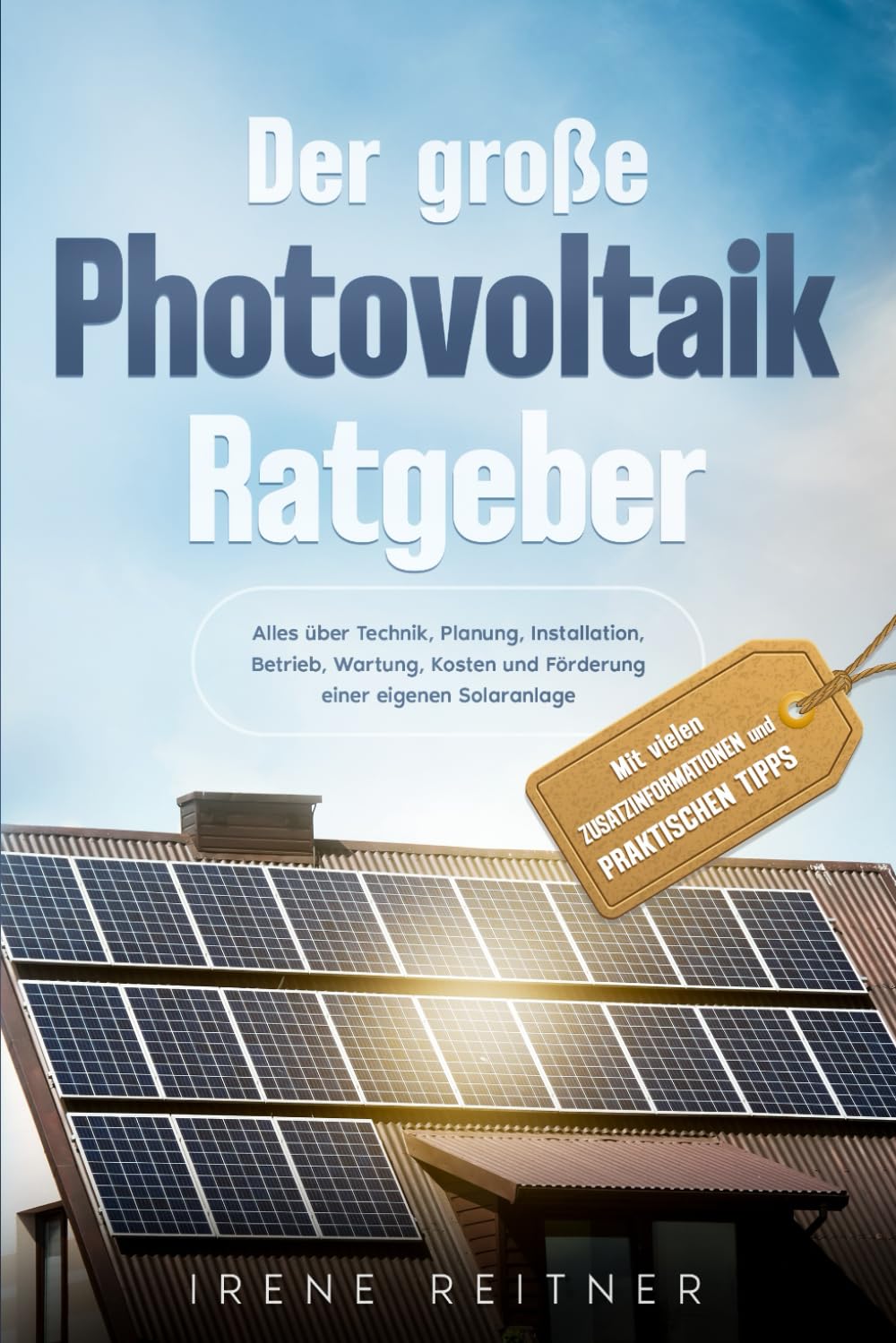 ler totalmente Der große Photovoltaik Ratgeber: Alles über Technik, Planung, Installation, Betrieb, Wartung, Kosten und Förderung einer eigenen Solaranlage. Mit... und praktischen Tipps (German Edition)