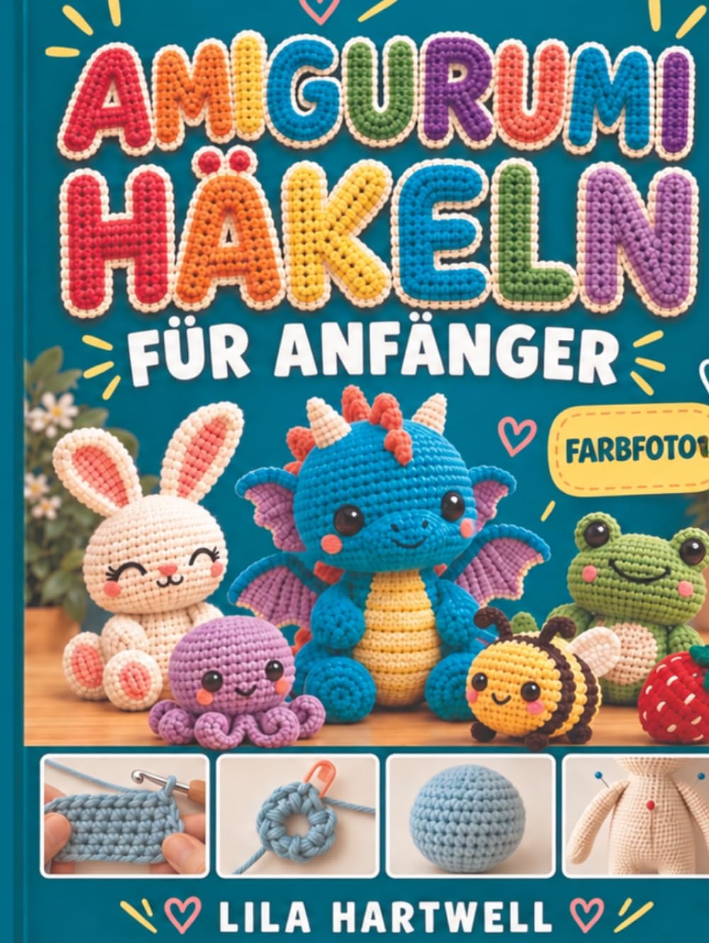 Amigurumi häkeln für Anfänger: Eine Schritt-für-Schritt-Anleitung mit Farbfotos, um die Grundlagen zu lernen, häufige Fehler zu vermeiden und niedliche Tiere & Figuren zu häkeln (German Edition) baixar o livro de graça