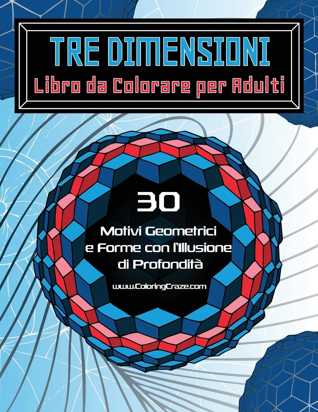 ler totalmente Tre Dimensioni - Libro da Colorare per Adulti: 30 Motivi Geometrici e Forme con l'Illusione di Profondità: 2