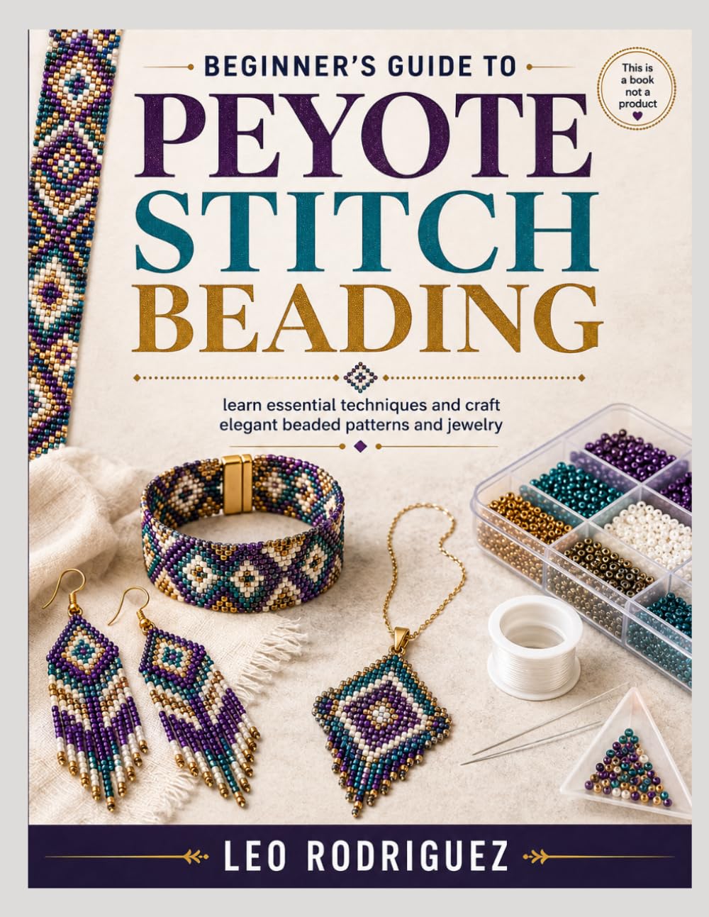 capítulo por capítulo baixar BEGINNER'S GUIDE TO PEYOTE STITCH BEADING: learn essential techniques and craft elegant beaded patterns and jewelry
