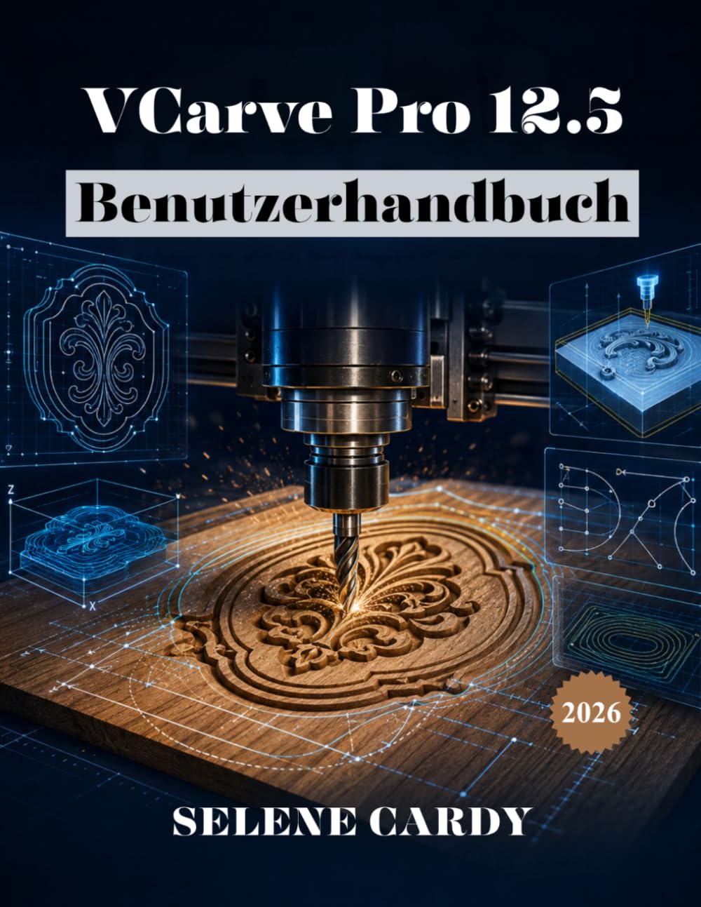 ler totalmente VCarve Pro 12.5 Benutzerhandbuch: Das vollständige Anfängerhandbuch für CNCFräsen, Werkzeugwegerstellung und Bearbeitung (German Edition)