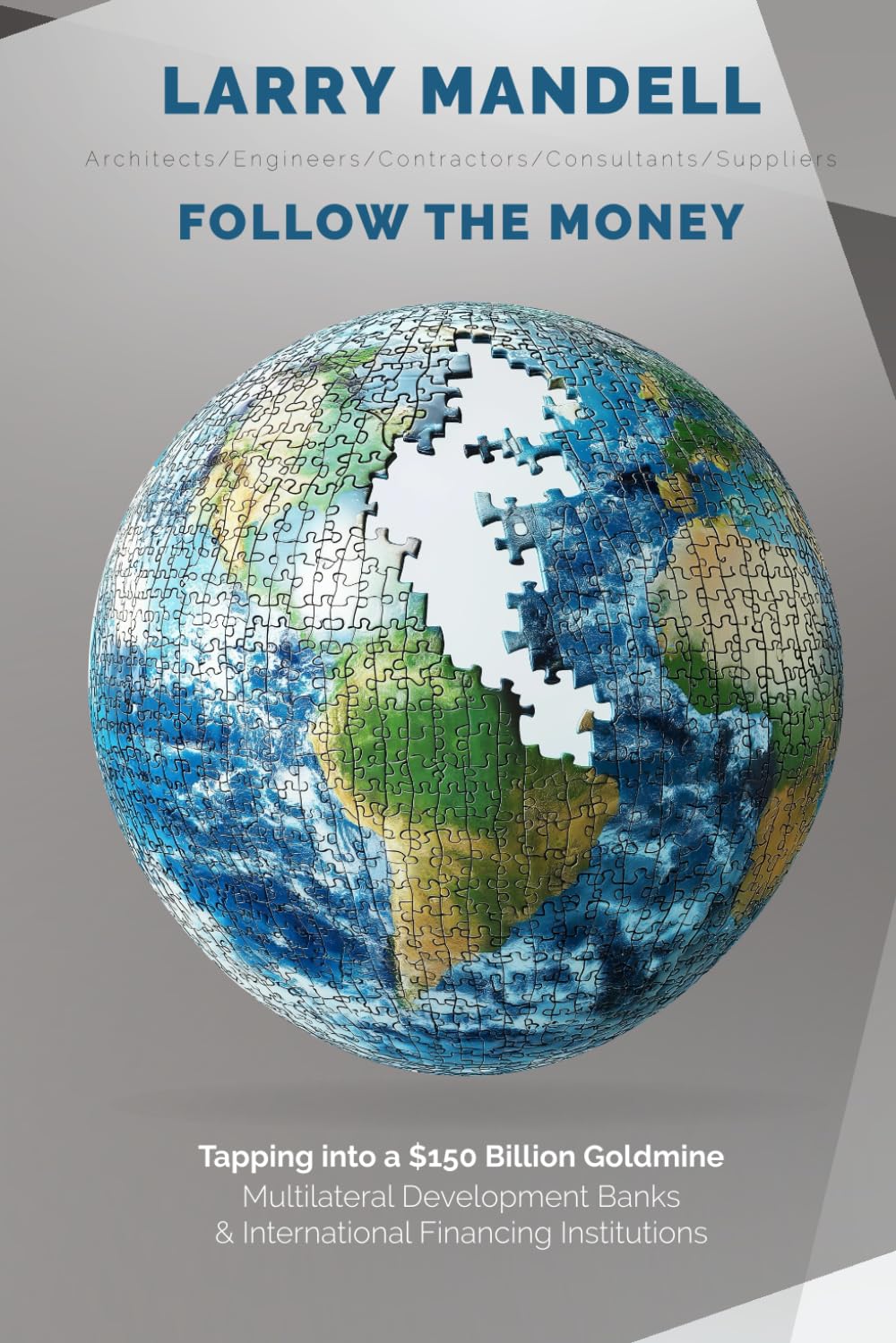 Follow the Money: Tapping into a $150 Billion Goldmine Multilateral Development Banks & International Financing Institutions baixar livro de graça