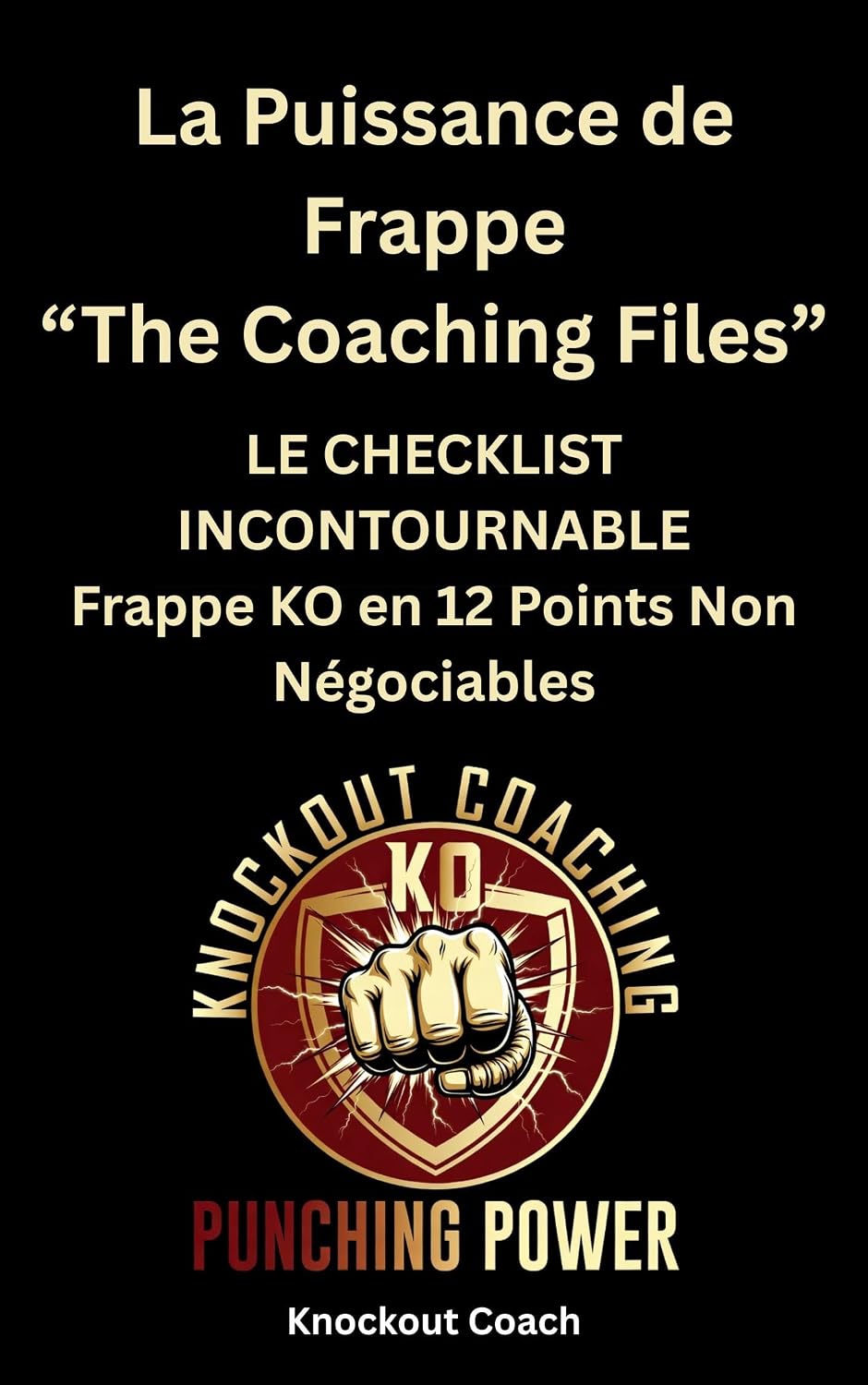 The Coaching Files 2: Frappe KO en 12 Points Non Négociables: Le système complet pour transformer chaque coup en arme de précision (Boxe: La Puissance de Frappe) (French Edition) baixar o livro de graça