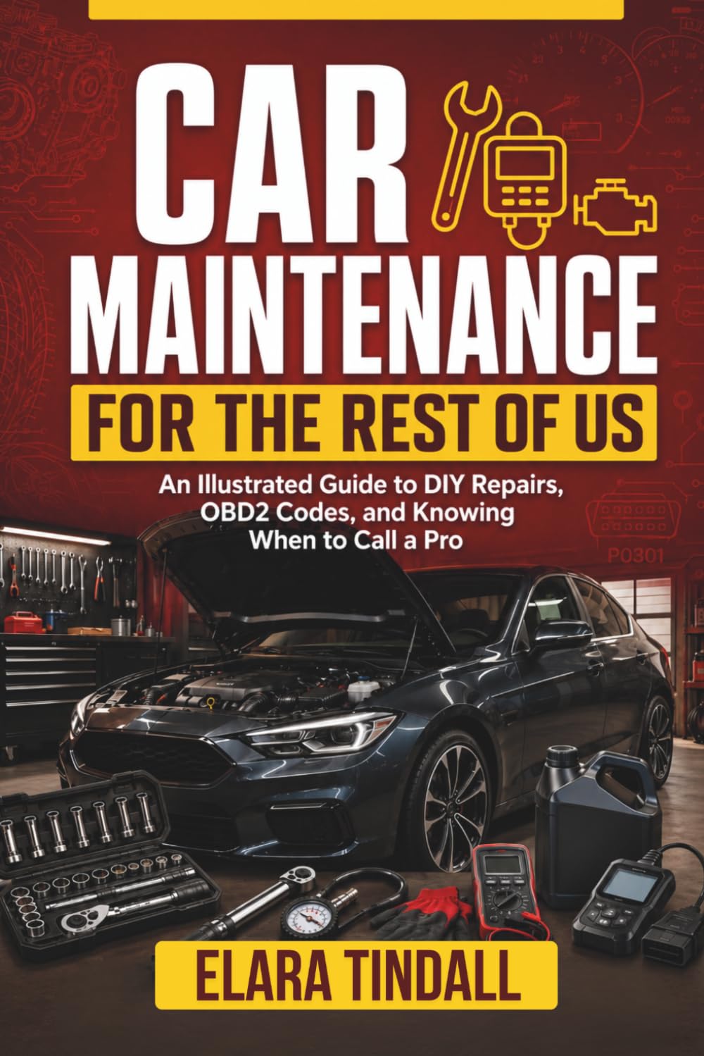 ler totalmente Car Maintenance for the Rest of Us: An Illustrated Guide to DIY Repairs, OBD2 Codes, and Knowing When to Call a Pro