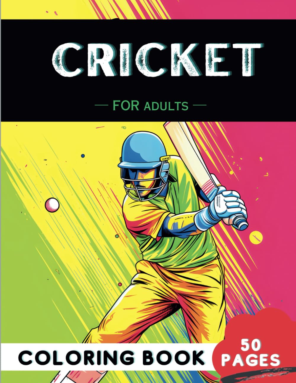 Cricket Coloring Book for Adults: 50 Fun Coloring Pages of Bats, Wickets, Fields, and Sixes for therapy, Stress relief, Relaxation, and Mindfulness... Stress relief, Relaxation, & Mindfulness) baixar o livro de graça