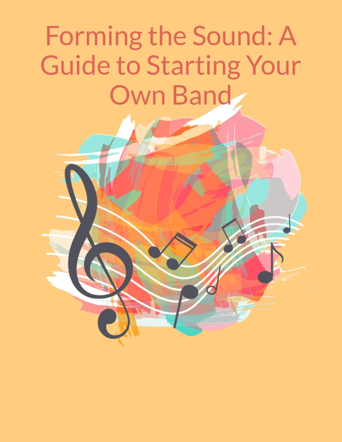 Forming the Sound: A Guide to Starting Your Own Band (English Edition) baixar o livro de graça