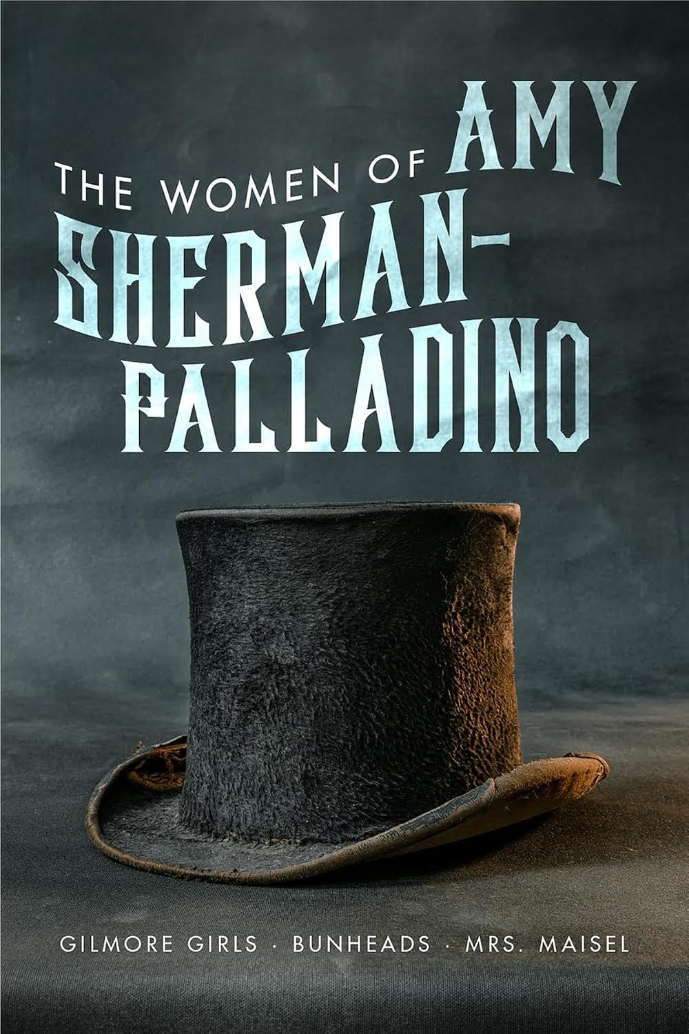 The Women Of Amy Sherman-Palladino: Gilmore Girls, Bunheads, and Mrs. Maisel (English Edition) baixar livro de graça