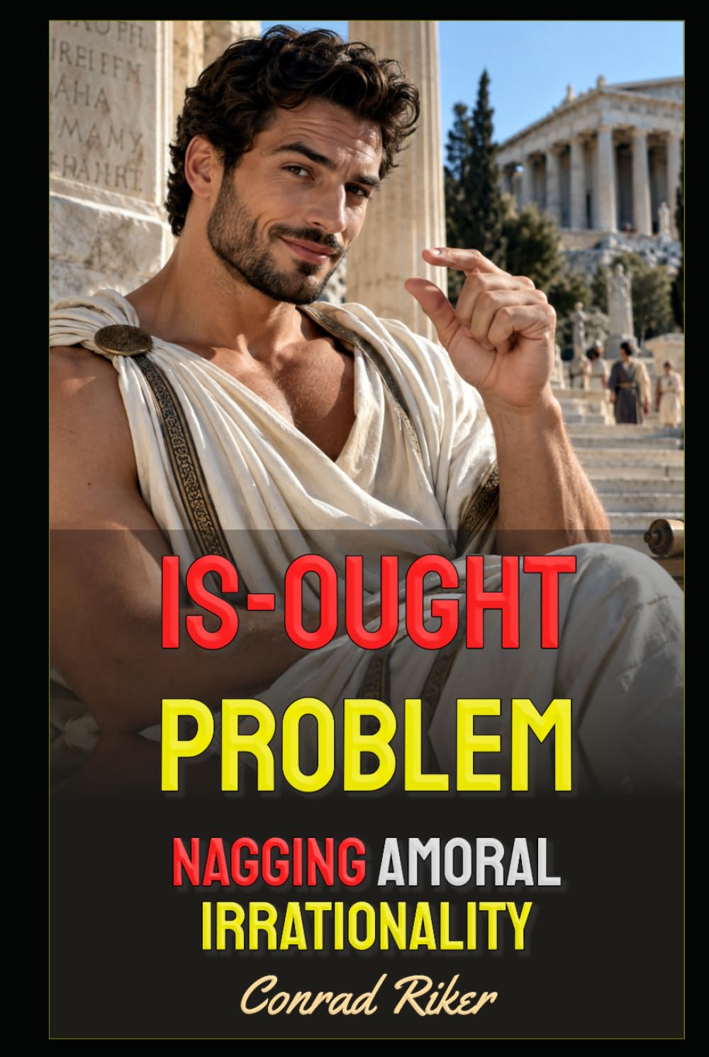 Is-Ought Problem: Nagging Amoral Irrationality (Redpilled Wisdom (satire))