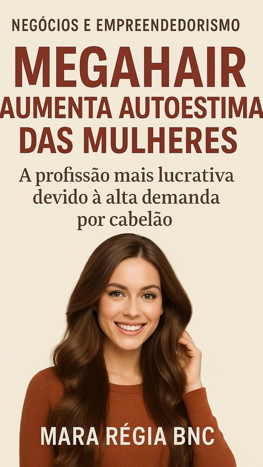 ler totalmente Negócios e Empreendedorismo: Megahair aumenta Autoestima das Mulheres!: A profissão de Megahaircista é mais lucrativa devido a demanda das Mulheres por... e Empreendedorismo de Beleza e Renda Extra)
