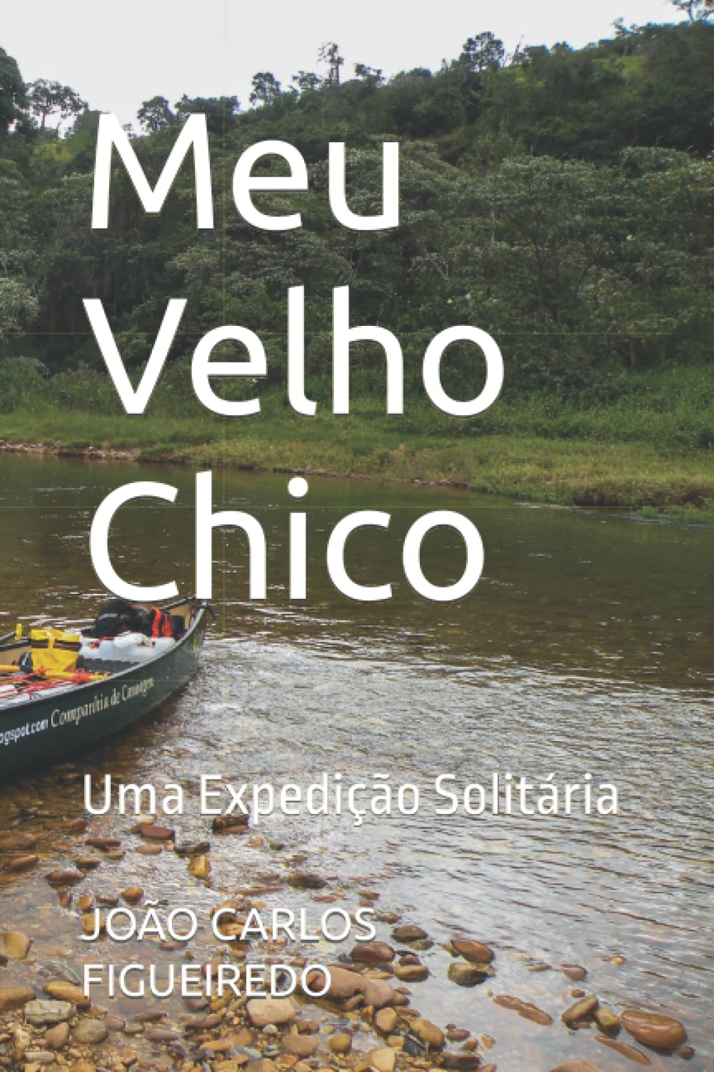 Meu Velho Chico: Uma Expedição Solitária (Portuguese Edition) baixar o livro de graça