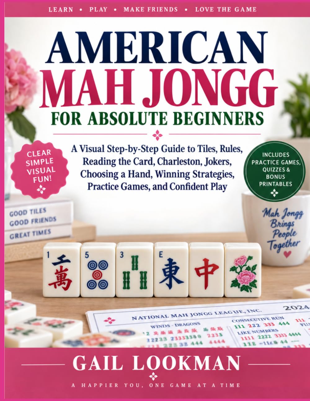 American Mah Jongg For Absolute Beginners: A Visual Step-by-Step Guide to Tiles, Rules, Reading the Card, Charleston, Jokers, Choosing a Hand, Winning Strategies, Practice Games, and Confident Play baixar livro de graça