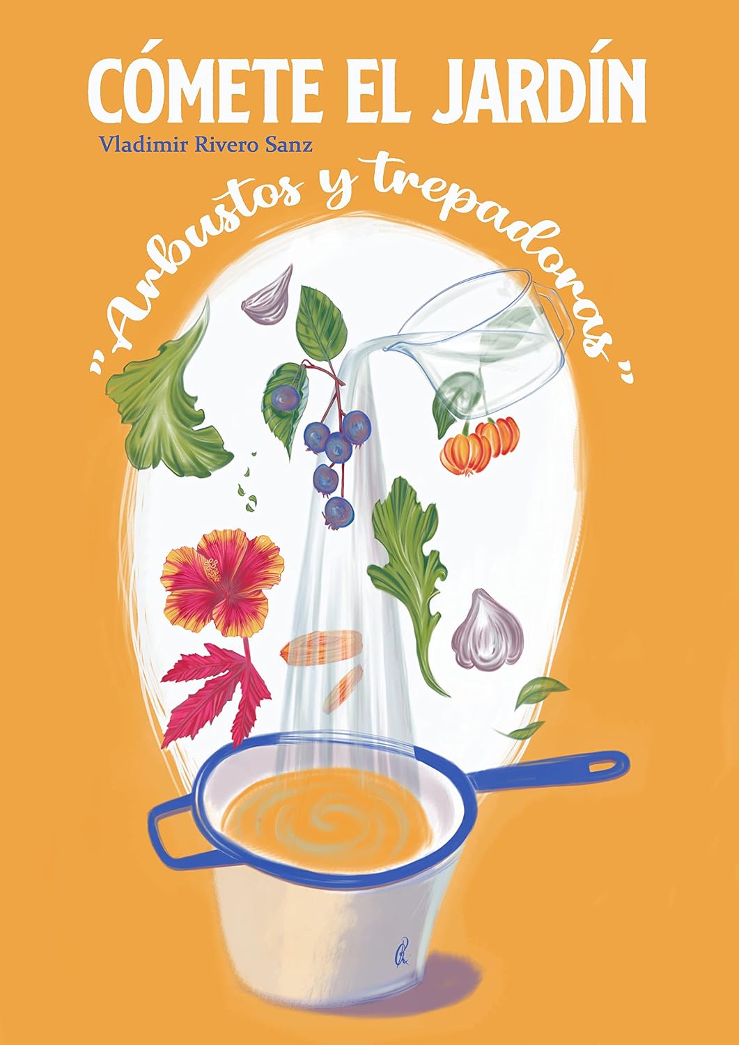 Cómete el jardín I.: Arbustos y trepadoras. (Cómete el jardín. nº 1) (Spanish Edition) baixar livro de graça