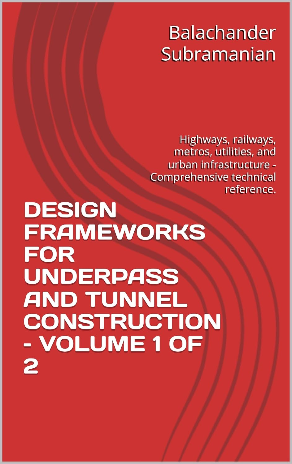 capítulo por capítulo baixar DESIGN FRAMEWORKS FOR UNDERPASS AND TUNNEL CONSTRUCTION – VOLUME 1 OF 2: Highways, railways, metros, utilities, and urban infrastructure - Comprehensive technical reference. (English Edition)