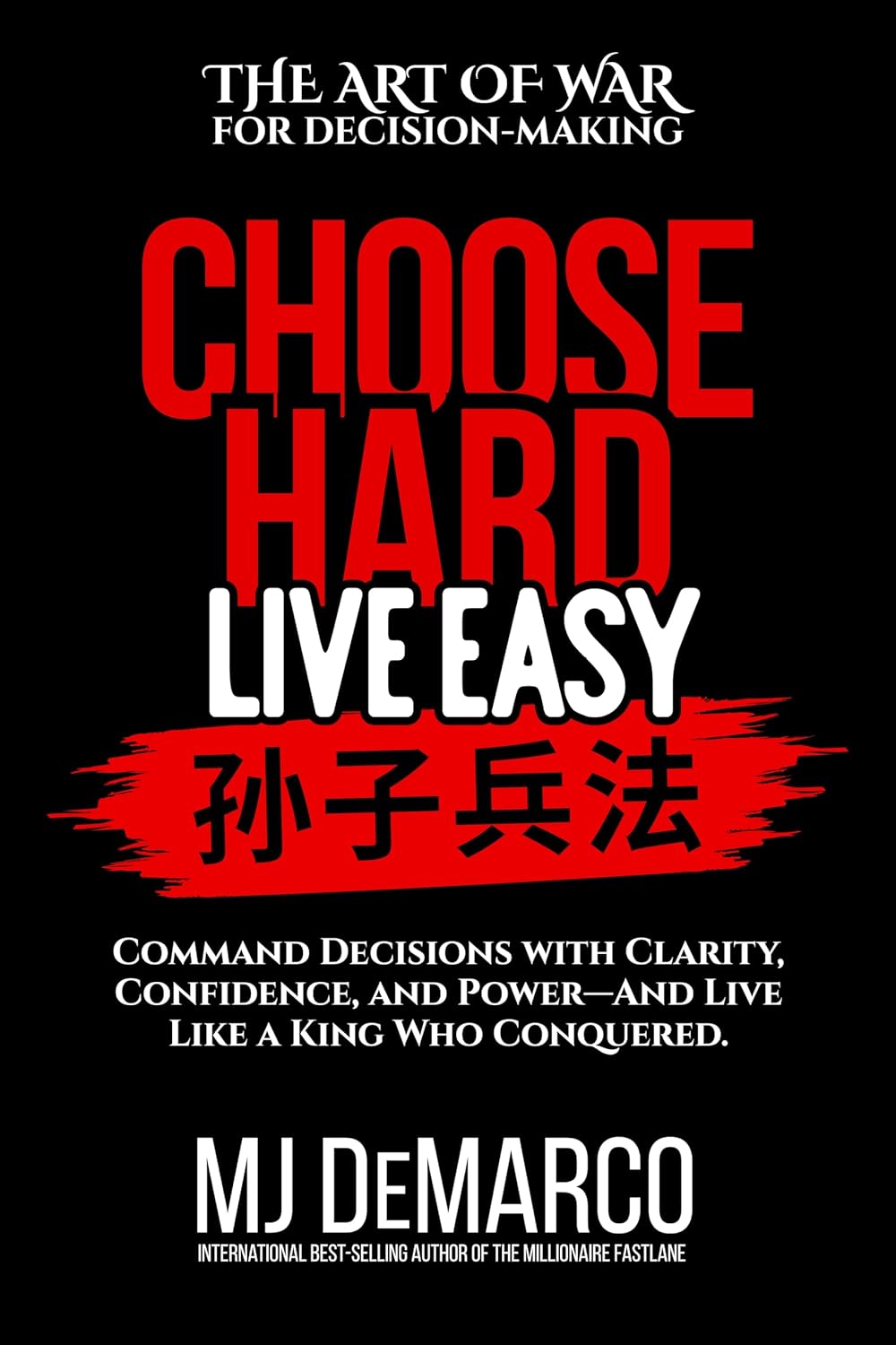 ler totalmente Choose Hard, Live Easy — The Art of War for Decision-Making: Command Decisions with Clarity, Confidence, and Power — And Live Like a King Who Conquered (English Edition)