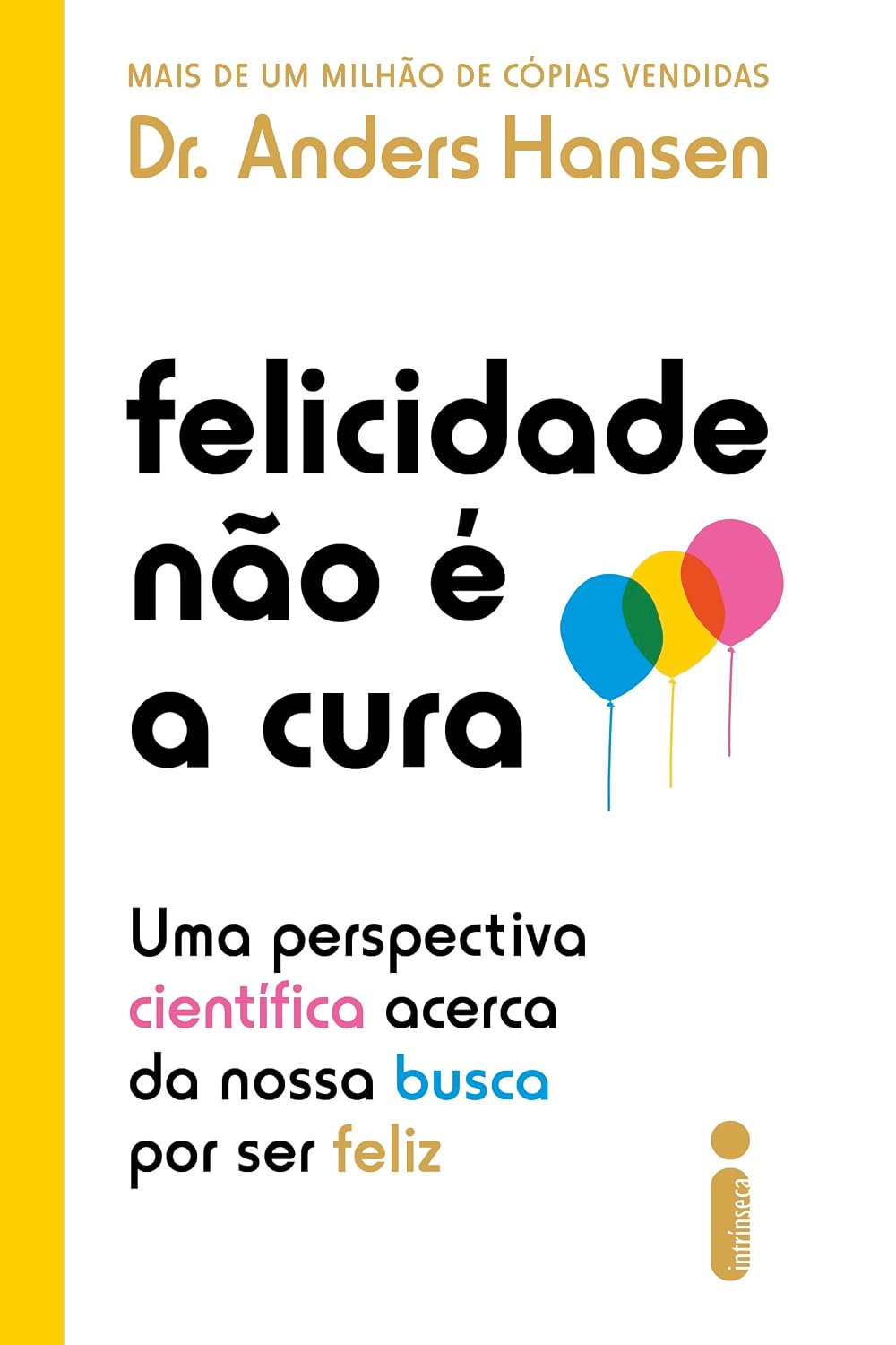 Felicidade não é a cura: Uma perspectiva científica acerca da nossa busca por ser feliz baixar o livro de graça