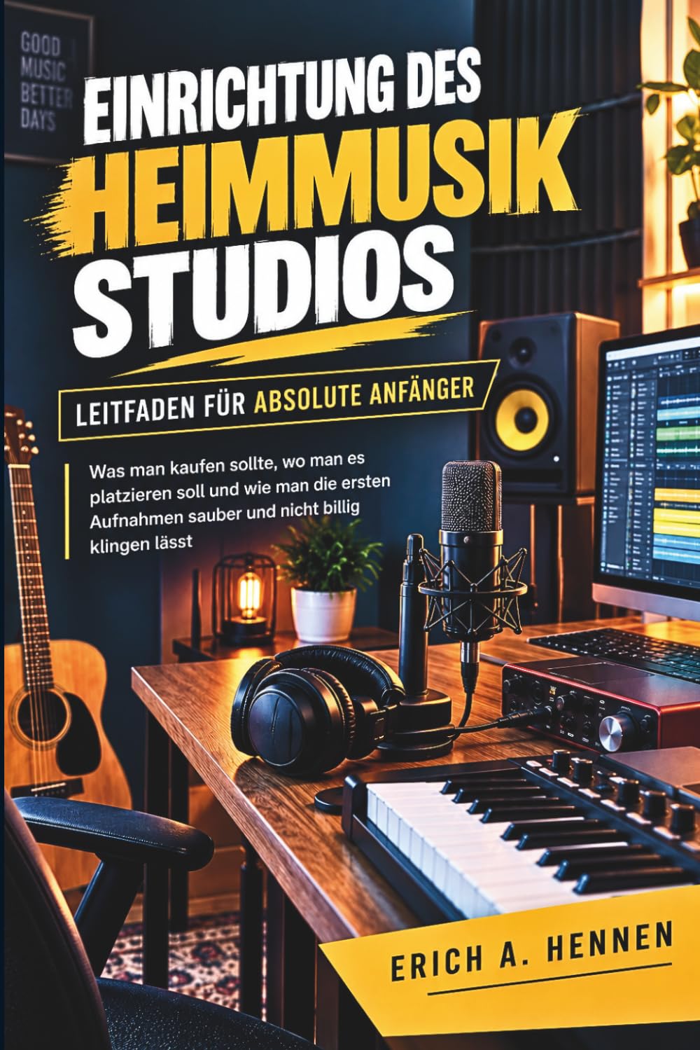 ler totalmente EINRICHTUNG DES HEIMMUSIKSTUDIOS LEITFADEN FÜR ABSOLUTE ANFÄNGER: Was man kaufen sollte, wo man es platzieren soll und wie man die ersten Aufnahmen... nicht billig klingen lässt (German Edition)
