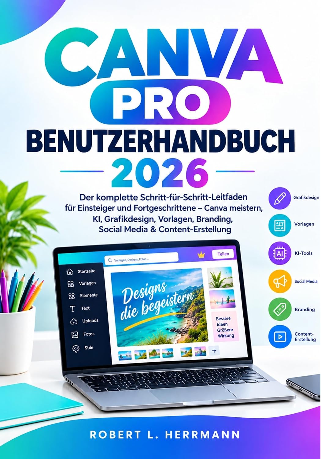ler totalmente CANVA PRO BENUTZERHANDBUCH 2026: Der vollständige SchrittfürSchritt-Leitfaden für Anfänger bis Fortgeschrittene Canva, KI, Grafikdesign, Vorlagen, Branding,... Content-Erstellung meistern (German Edition)