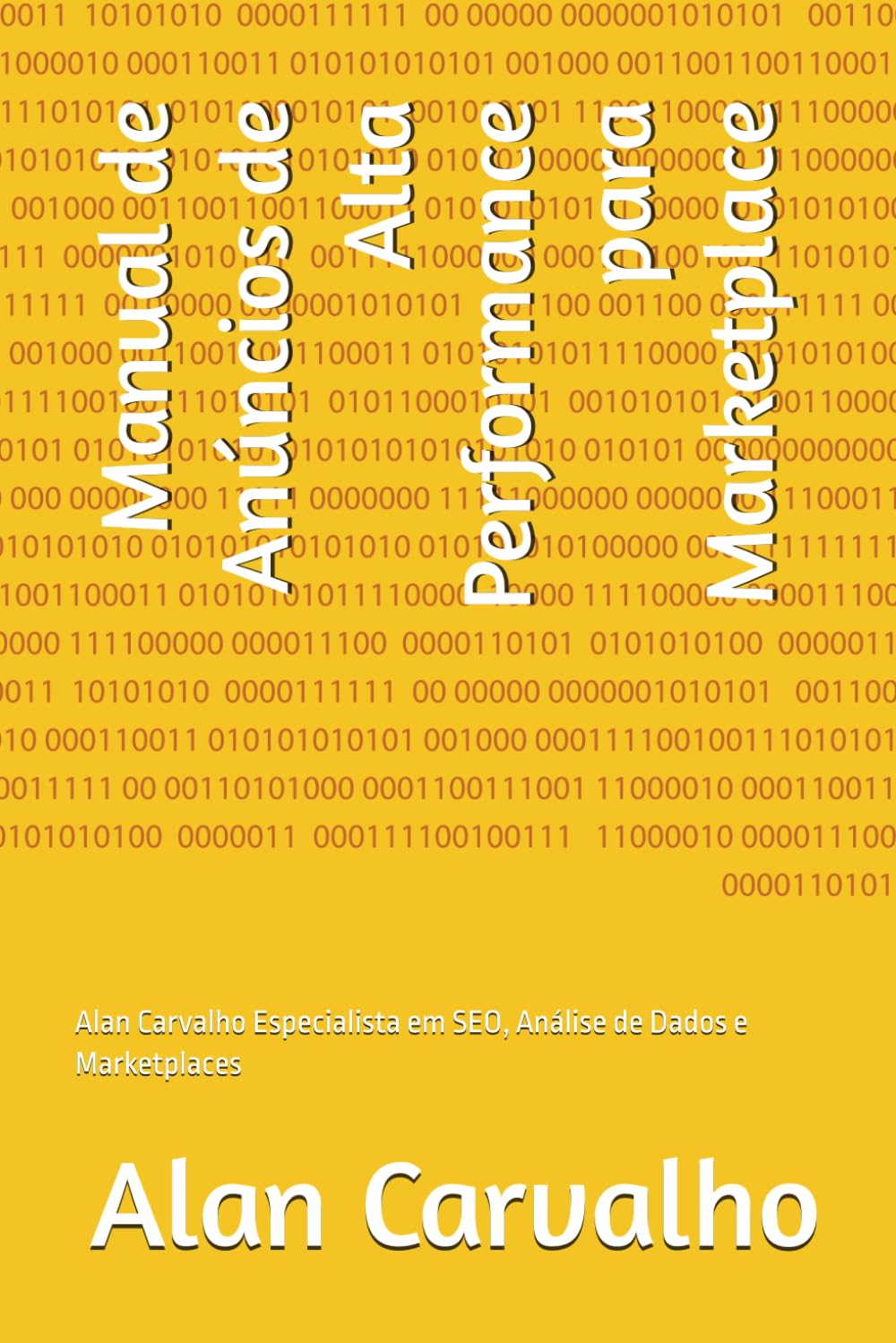 Manual de Anúncios de Alta Performance para Marketplace: Alan Carvalho Especialista em SEO, Análise de Dados e Marketplaces baixar o livro de graça