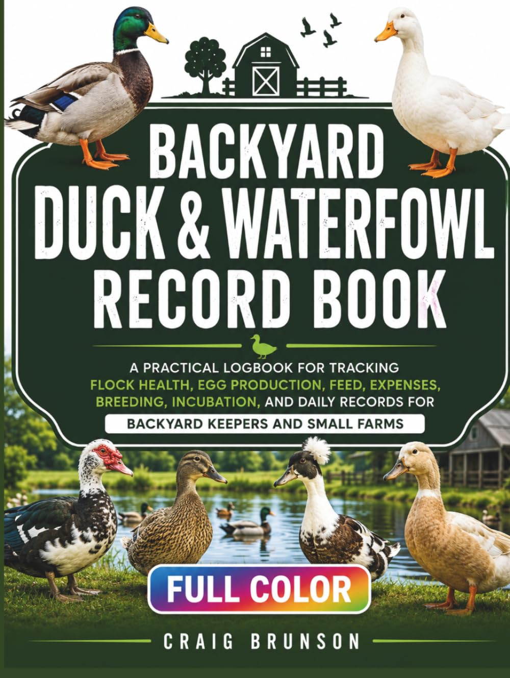 ler totalmente Backyard Duck and Waterfowl Record Book: A Practical Logbook for Tracking Flock Health, Egg Production, Feed, Expenses, Breeding, Incubation, and Daily Records for Backyard Keepers and Small Farms