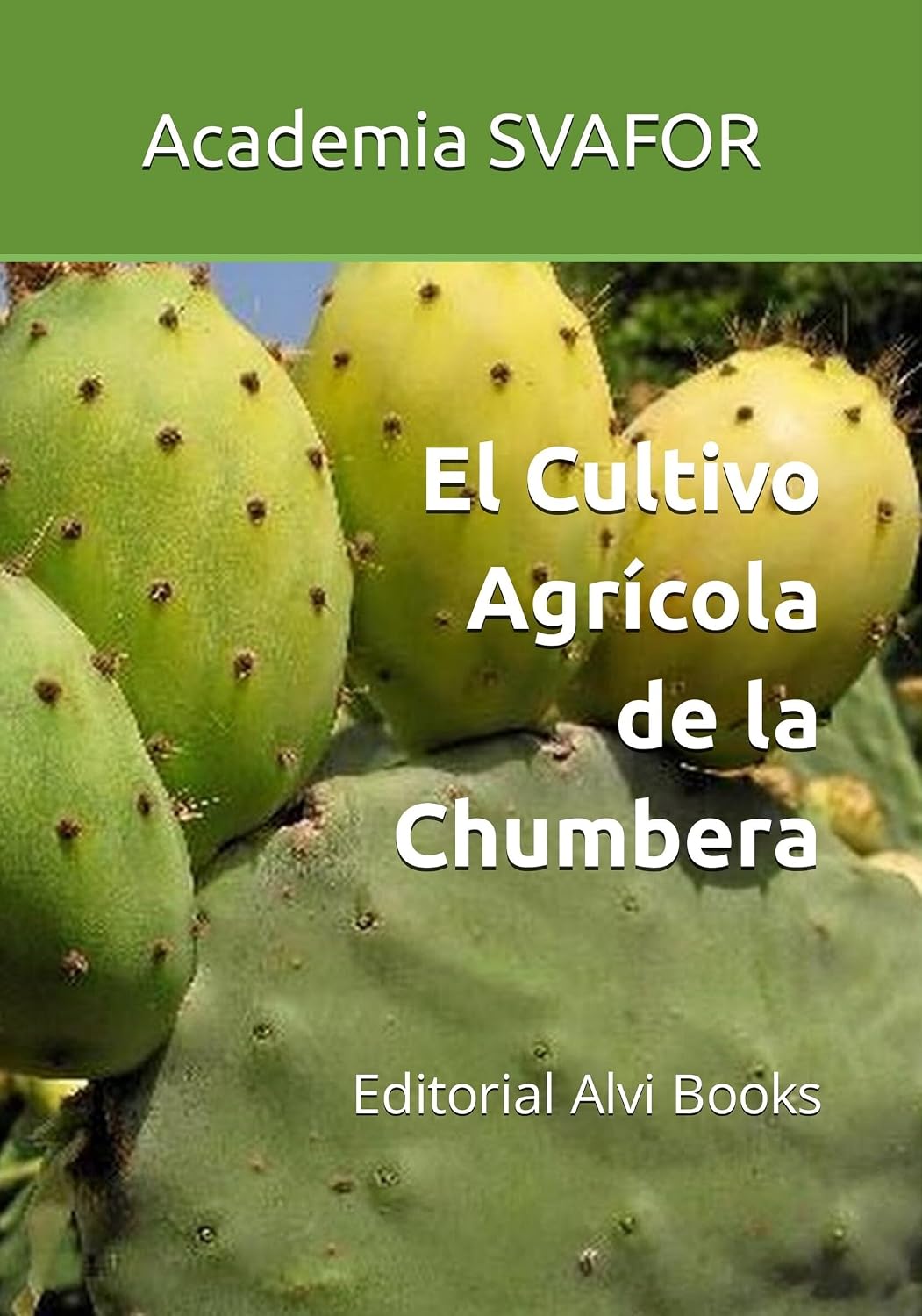 El Cultivo Agrícola de la Chumbera: Editorial Alvi Books (Spanish Edition) baixar o livro de graça