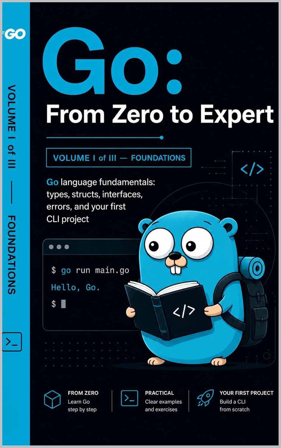 Go From Zero to Expert Volume I: Go language fundamentals types, structs, interfaces, errors, and your first CLI project (Go: From Zero to Expert nº 1) (Spanish Edition) baixar livro de graça