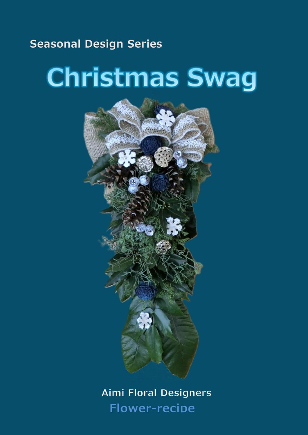 Christmas Swag: An Original, Easy and Stylish Design (Seasonal Floral Design Recipe Christmas Series Book 1) (English Edition) baixar o livro de graça