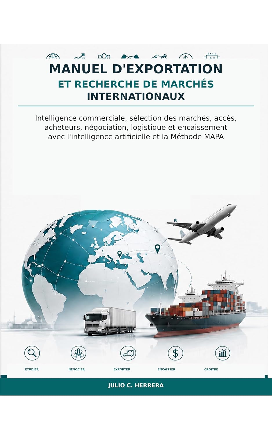 EXPORTATION ET RECHERCHE DE MARCHÉS INTERNATIONAUX: Manuel professionnel d’intelligence commerciale, d’analyse des marchés et d’exécution des exportations... l’intelligence artificielle (French Edition) baixar o livro de graça