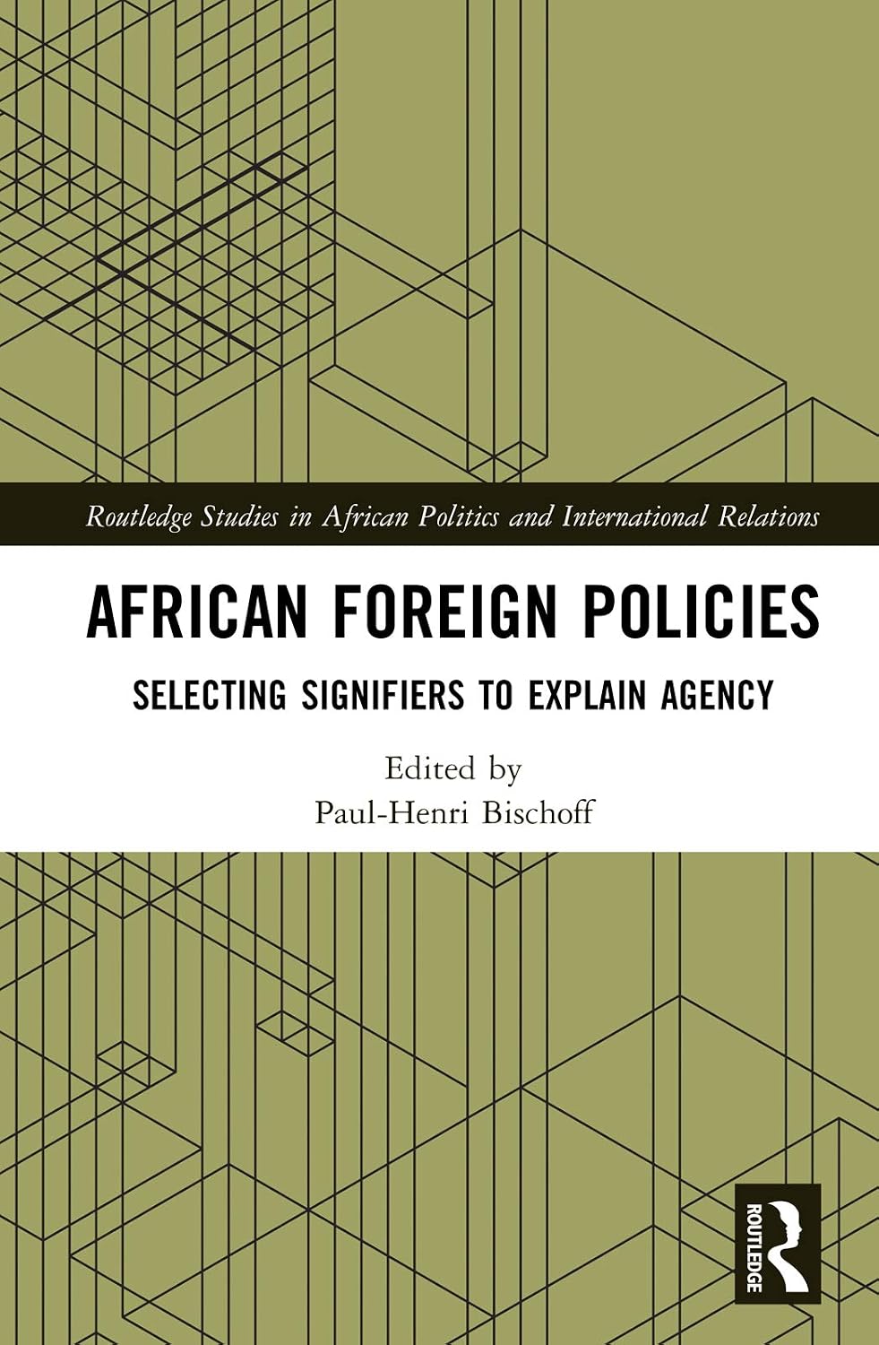 African Foreign Policies: Selecting Signifiers to Explain Agency (Routledge Studies in African Politics and International Relations) (English Edition) baixar livro de graça