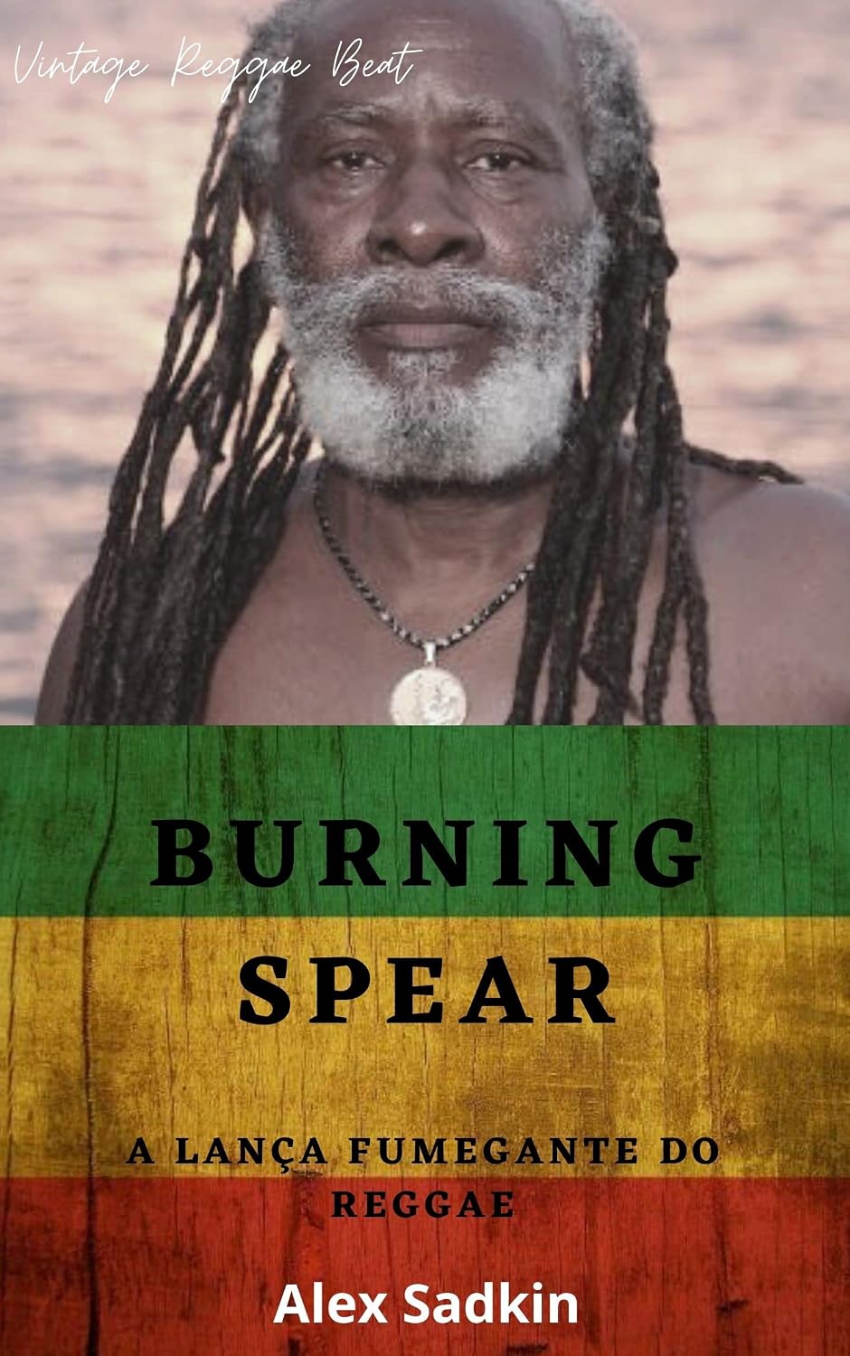 BURNING SPEAR: A LANÇA FUMEGANTE DO REGGAE MUSIC (Vintage Reggae Beat Livro 12) baixar livro de graça
